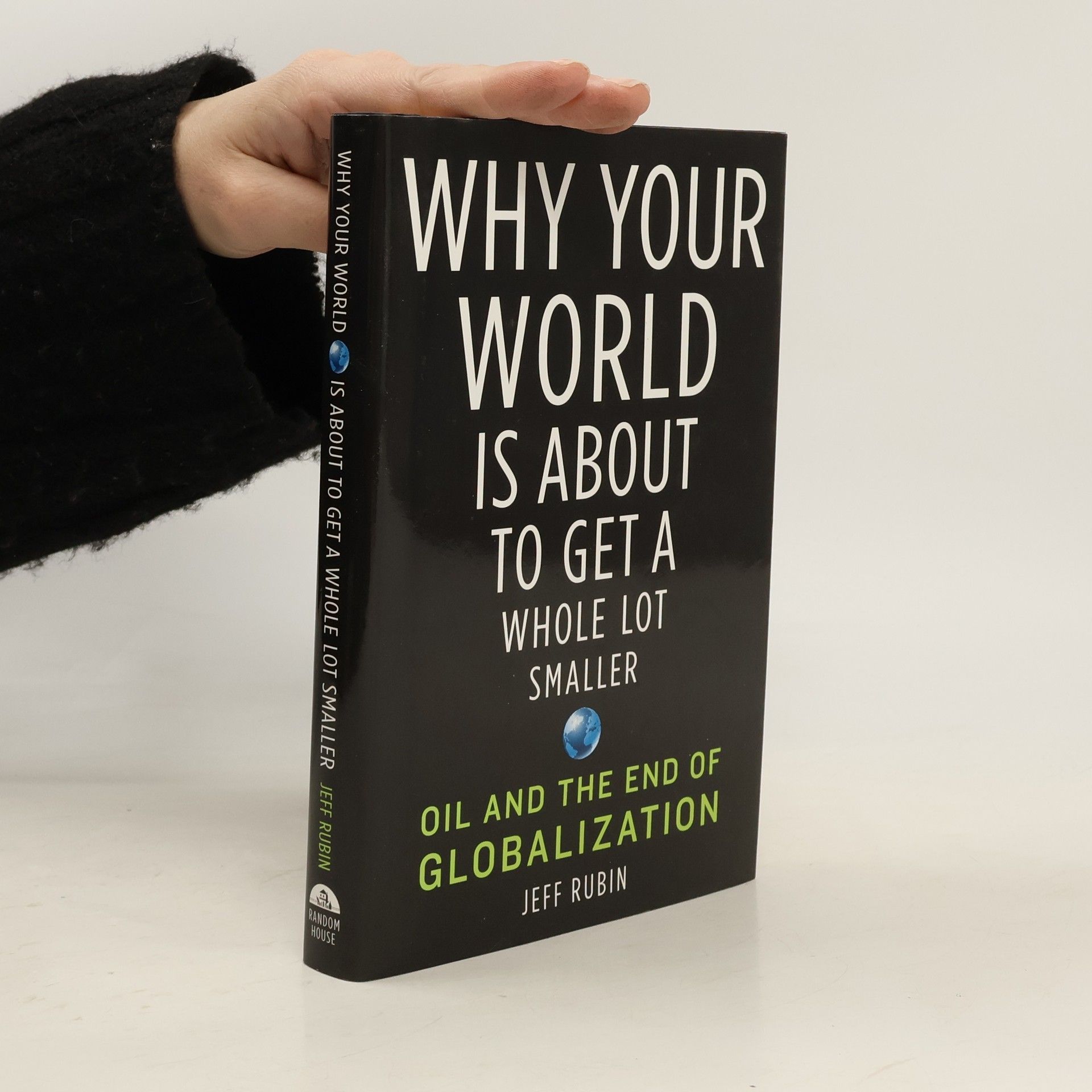 Jeff Rubin Why Your World Is About to Get a Whole Lot Smaller