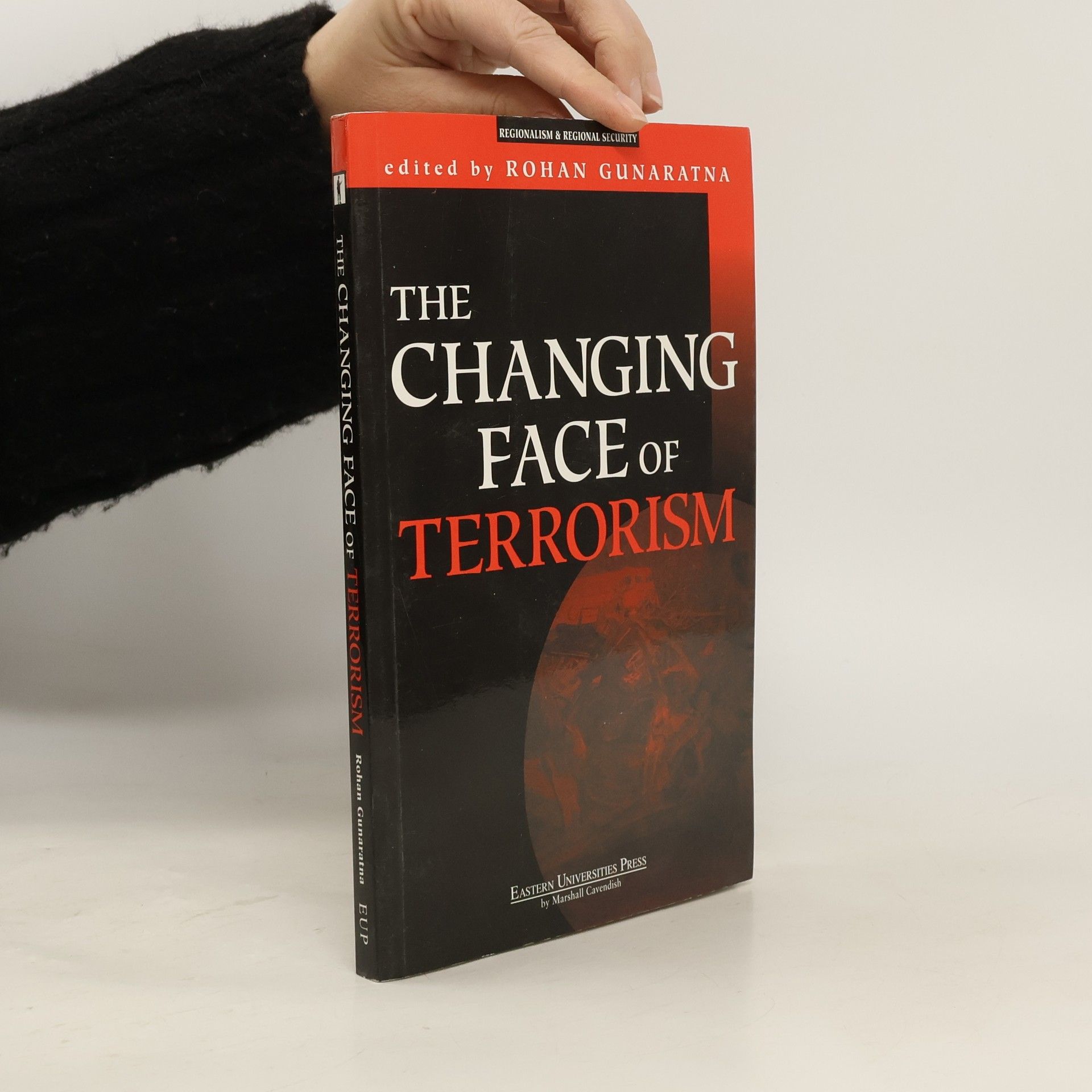 Rohan Gunaratna The Changing Face of Terrorism
