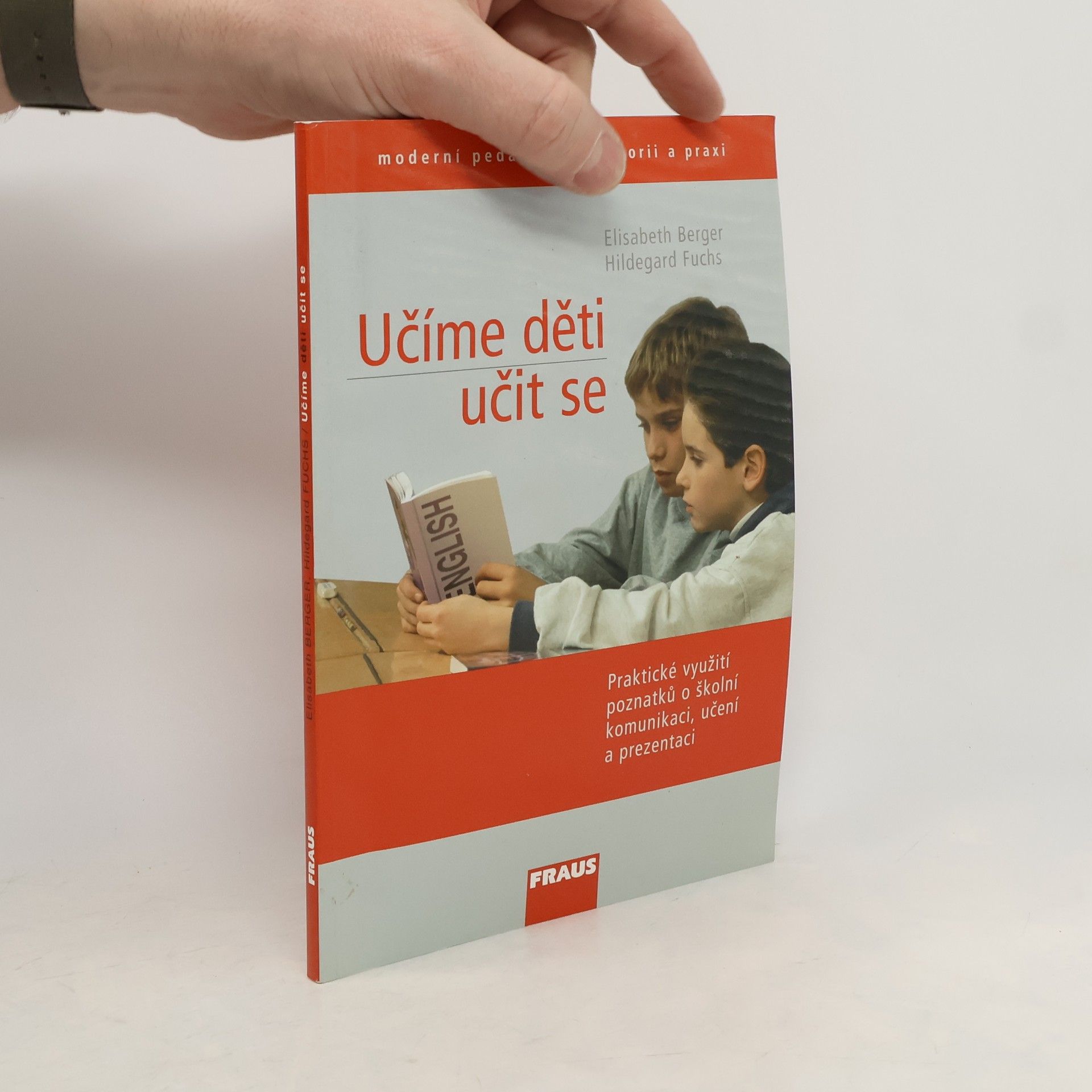 Elisabeth Berger Učíme děti učit se : praktické využití poznatků o školní komunikaci, učení a prezentaci