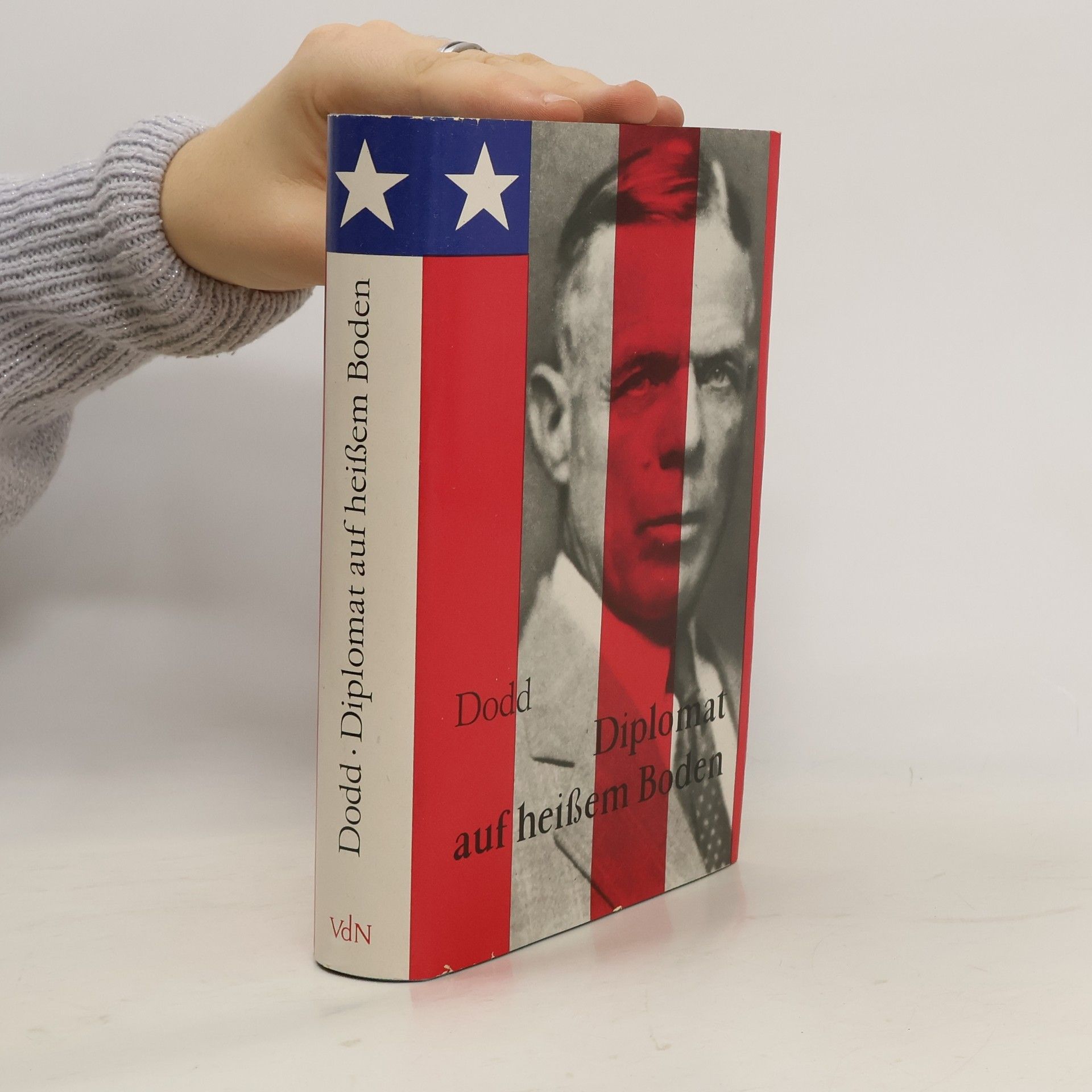 William Edward Dodd Diplomat auf heissem Boden. Tagebuch des USA-Botschafters William E. Dodd in Berlin 1933-1938