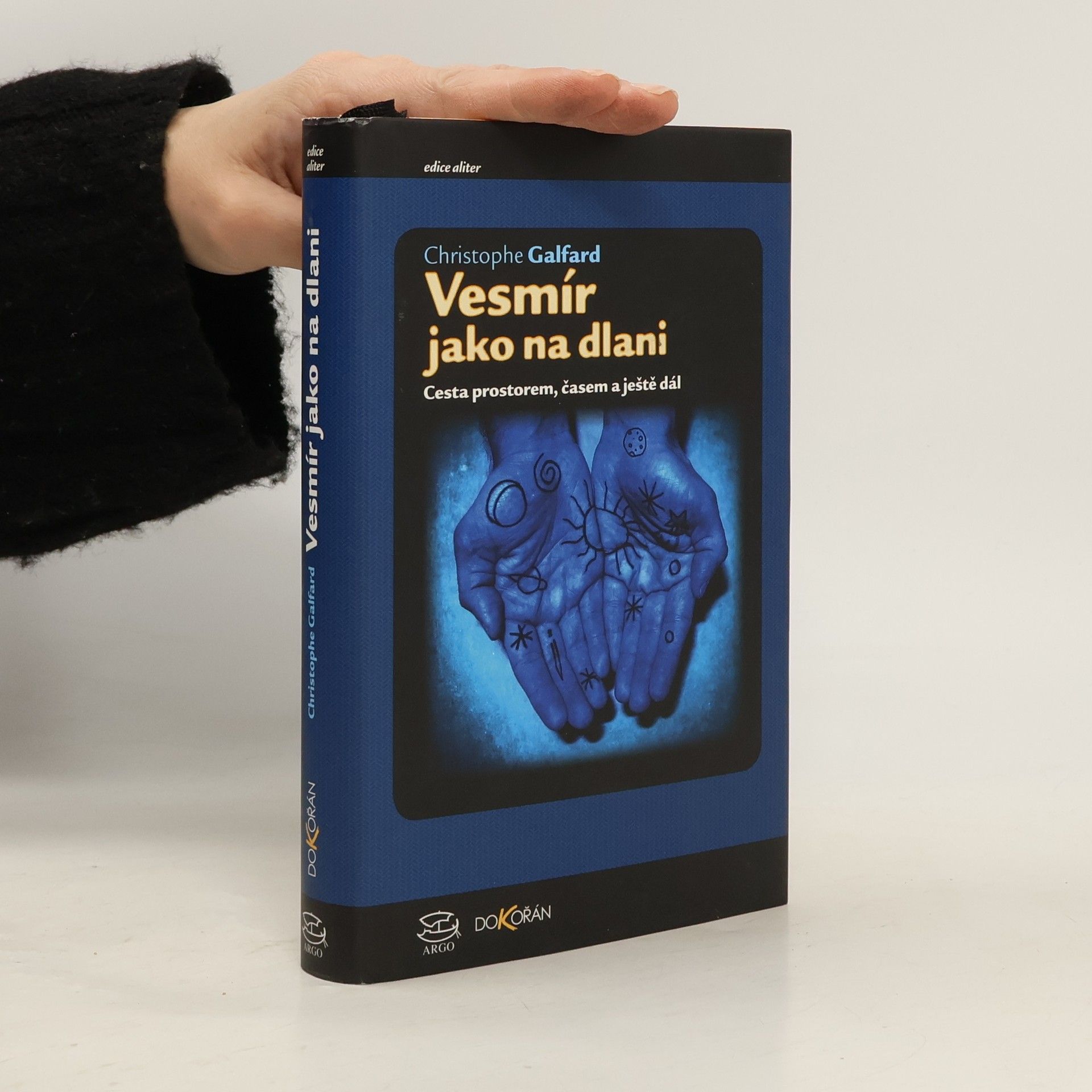 Christopher Galfard Vesmír jako na dlani. Cesta prostorem, časem a ještě dál