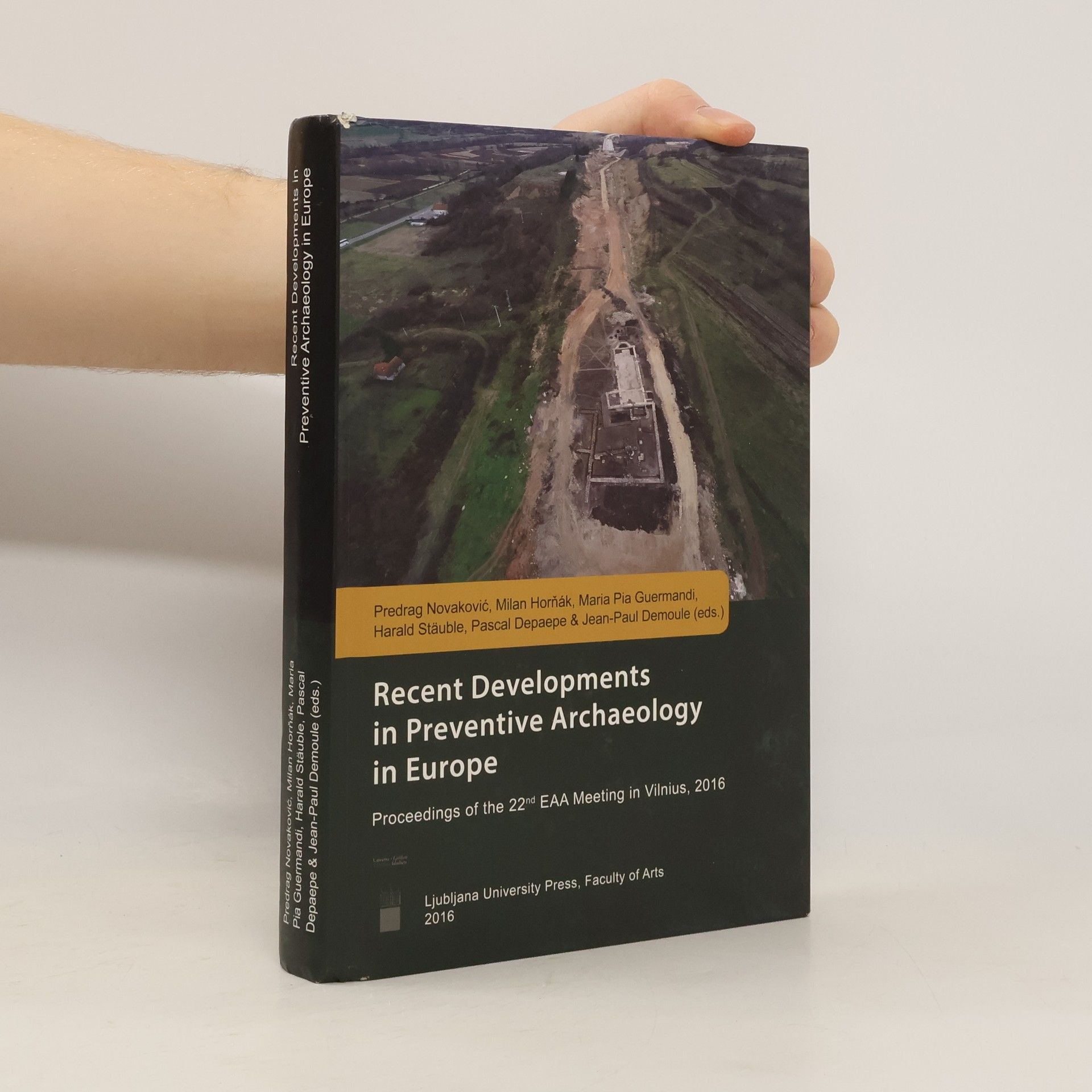 Various authors Recent developments in preventive archaeology in Europe : proceedings of the 22nd EAA meeting in Vilnius, 2016