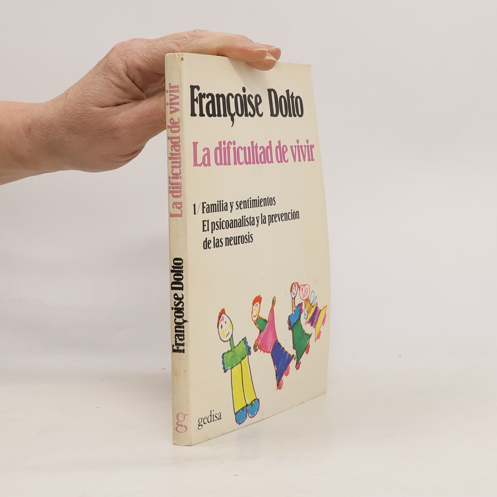 Françoise Dolto La dificultad de vivir: el psicoanalista y la prevención de las neurosis