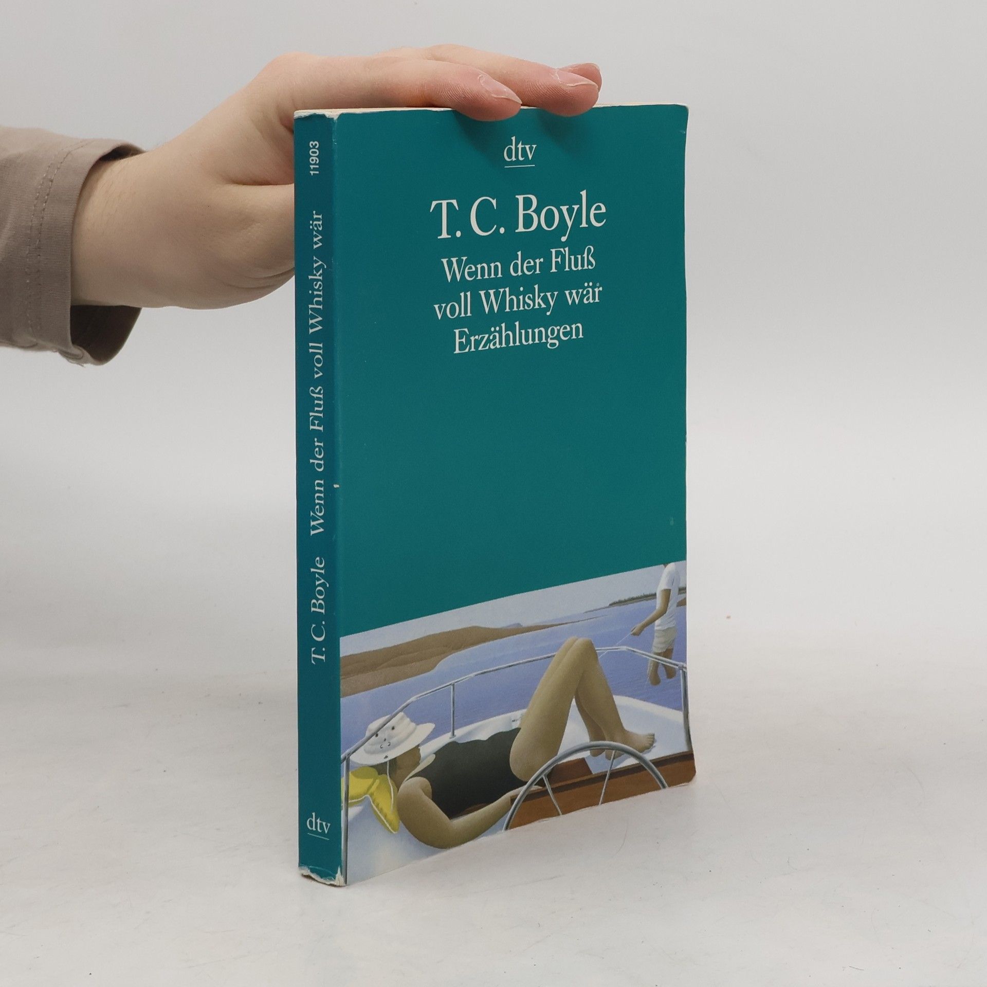 T. Coraghessan Boyle Wenn der Fluss voll Whisky wär