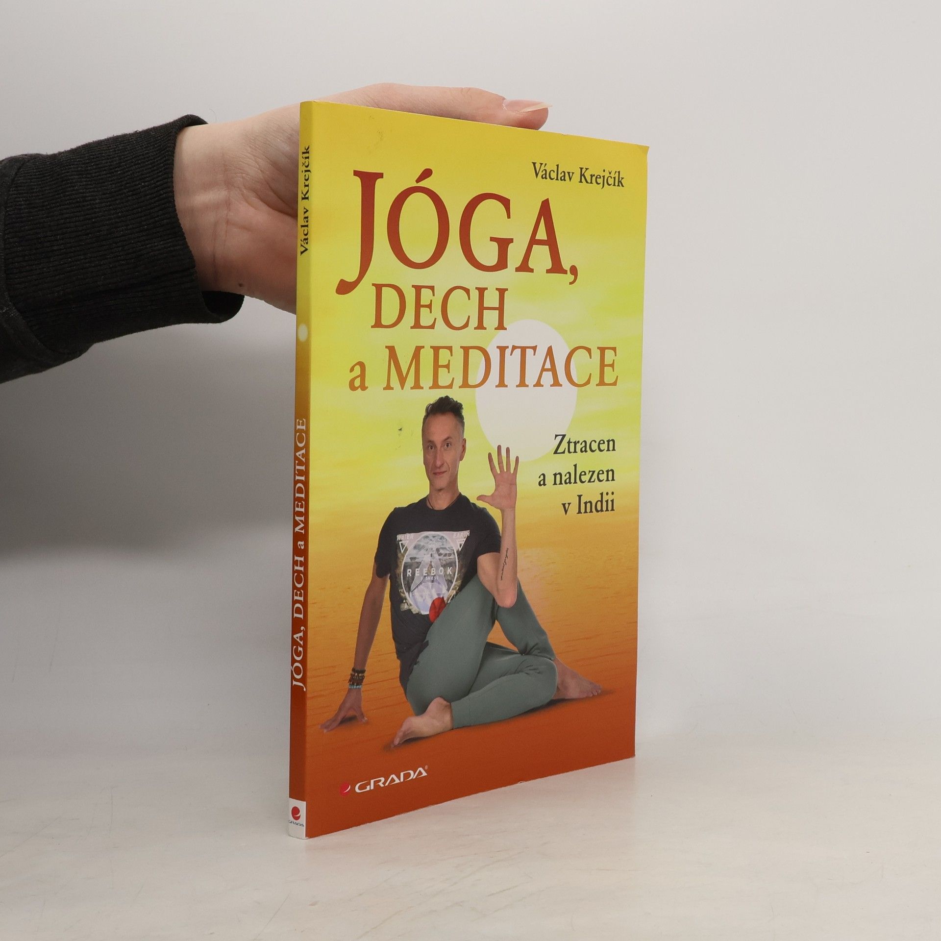 Václav Krejčík Jóga, dech a meditace: Ztracen a nalezen v Indii