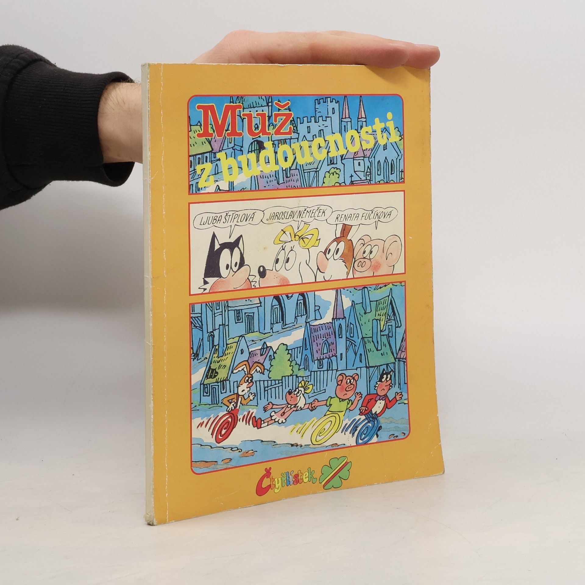 Ljuba Štíplová Čtyřlístek. Muž z budoucnosti. Pověst o Faustovi.