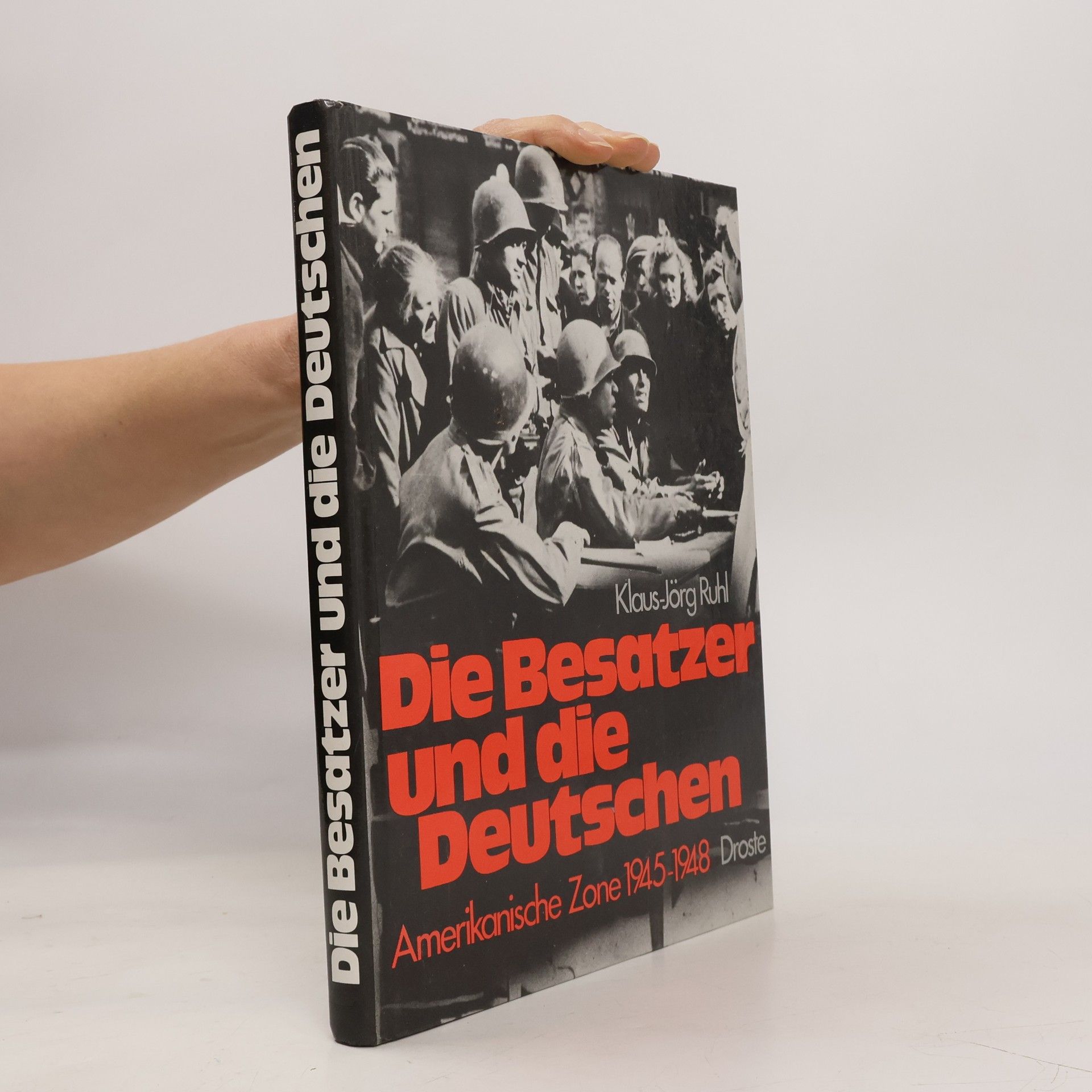 Klaus-Jörg Ruhl Die Besatzer und die Deutschen