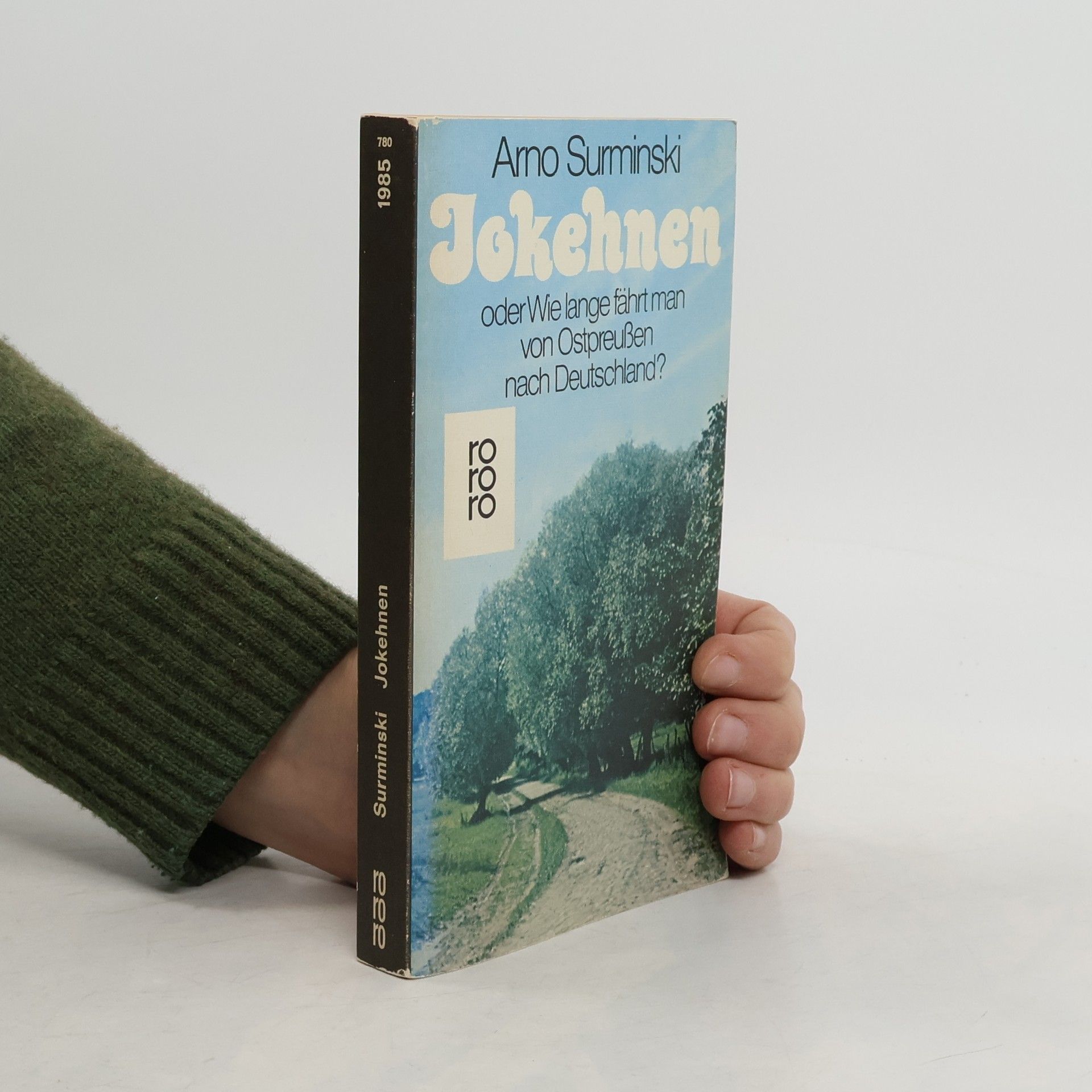 Arno Surminski Jokehnen oder wie lange fährt man von Ostpreussen nach Deutschland?