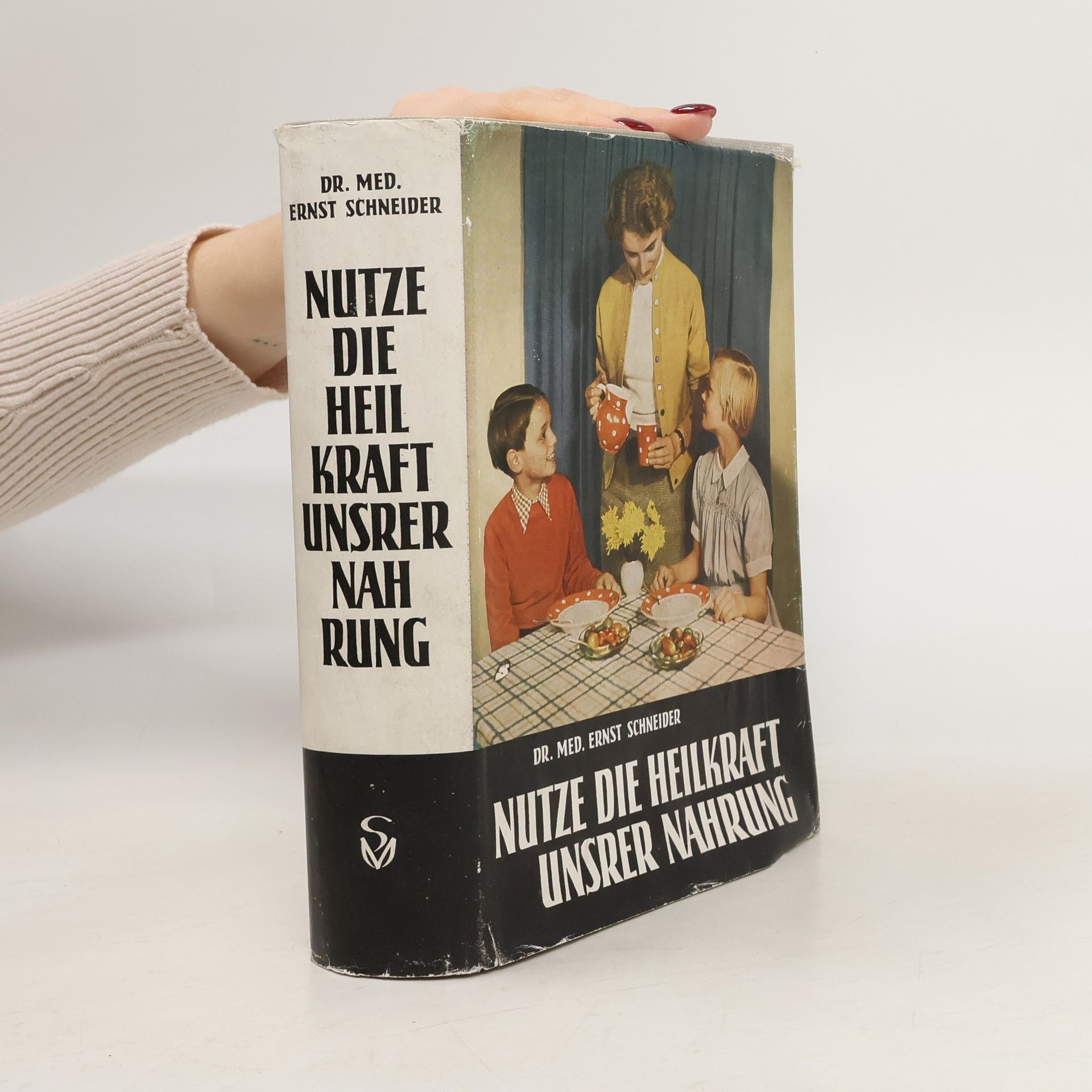 Ernst Schneider Nutze die Heilkraft unsrer Nahrung