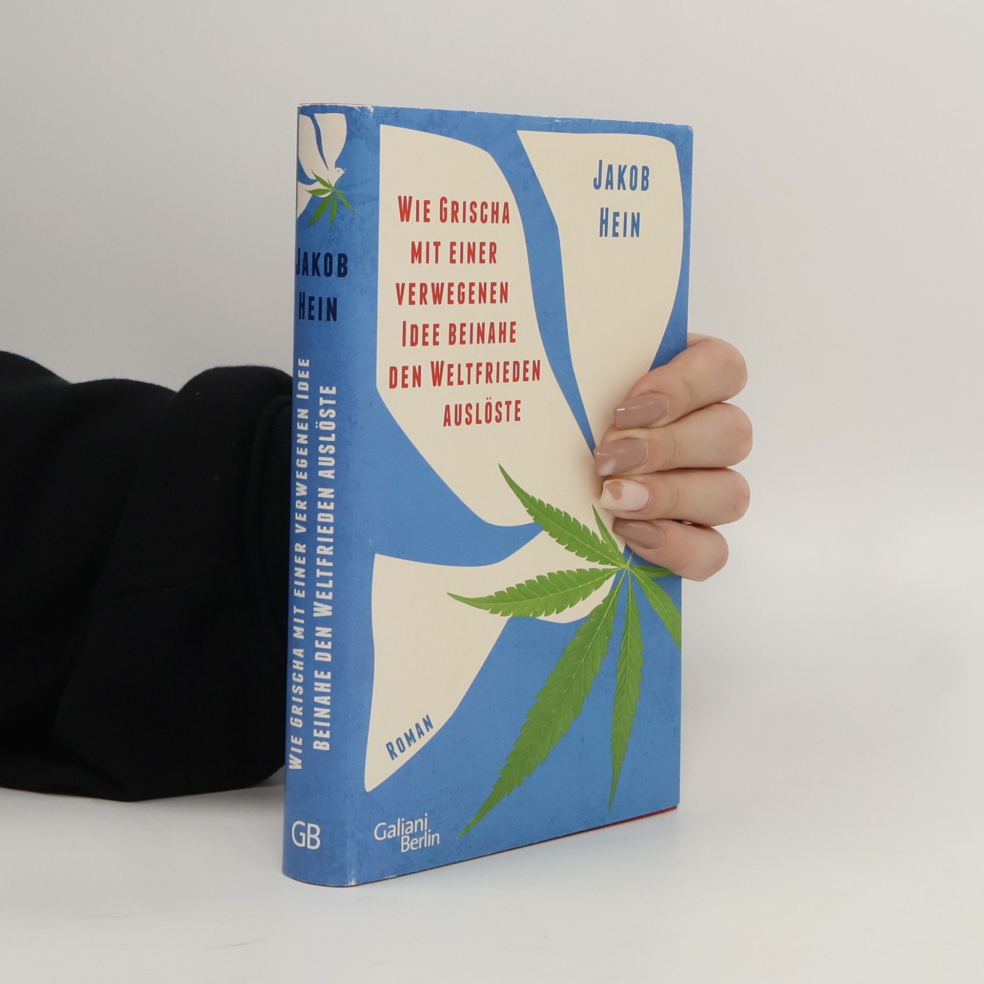 Jakob Hein Wie Grischa mit einer verwegenen Idee beinahe den Weltfrieden auslöste