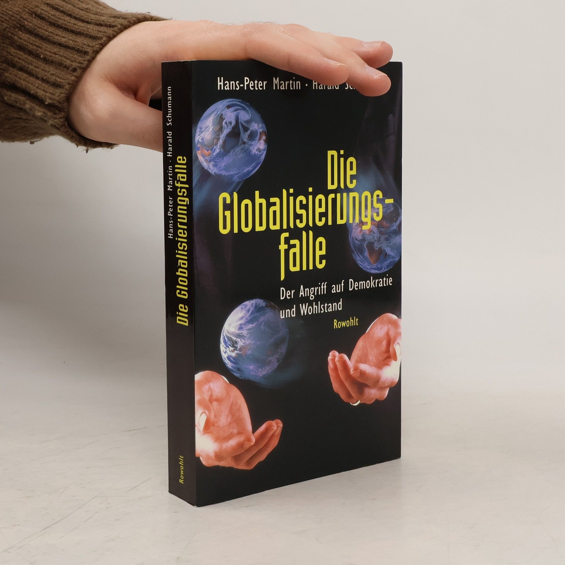 Harald Schumann Die Globalisierungsfalle - Der Angriff auf Demokratie und Wohlstand