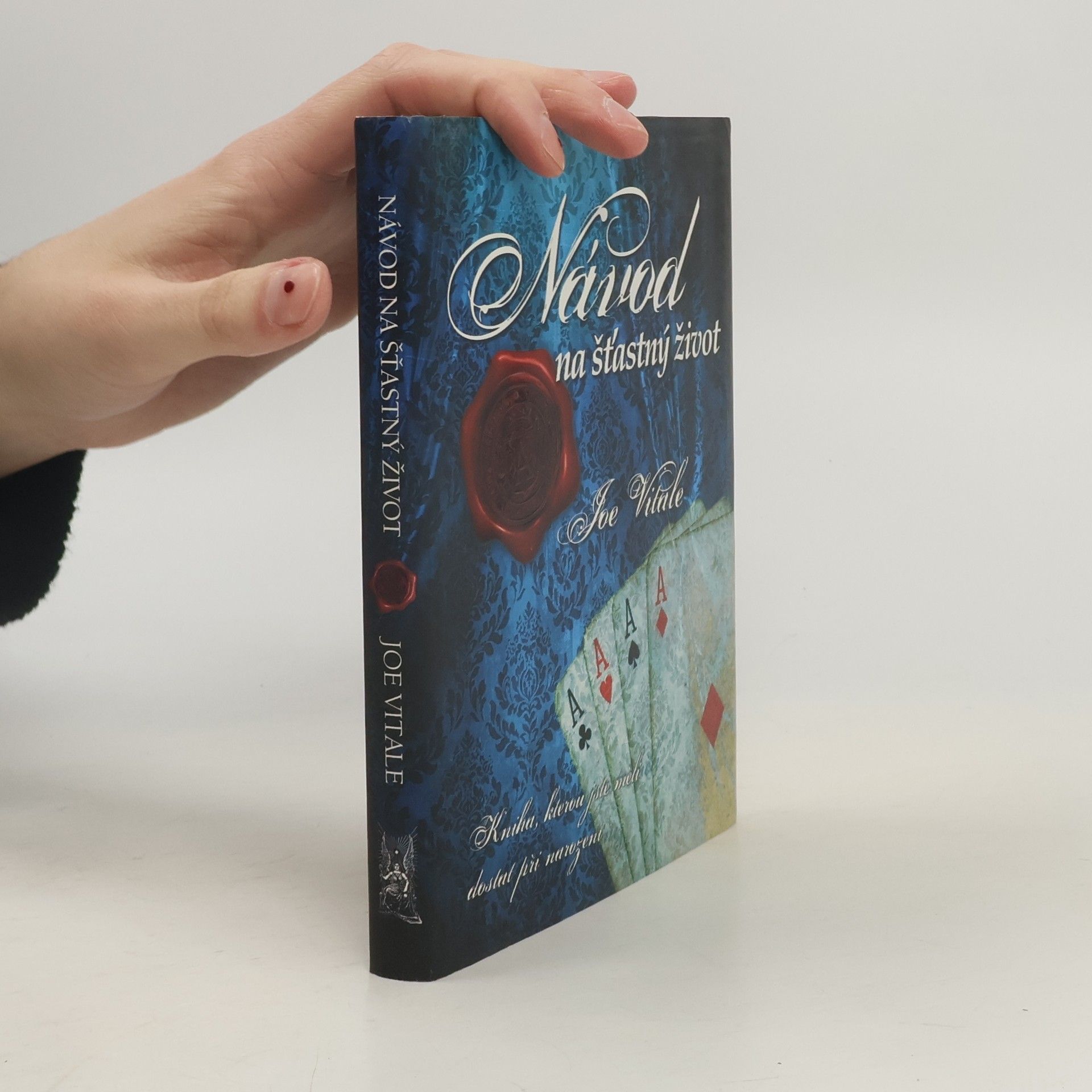 Joe Vitale Návod na šťastný život. Kniha, kterou jste měli dostat při narození