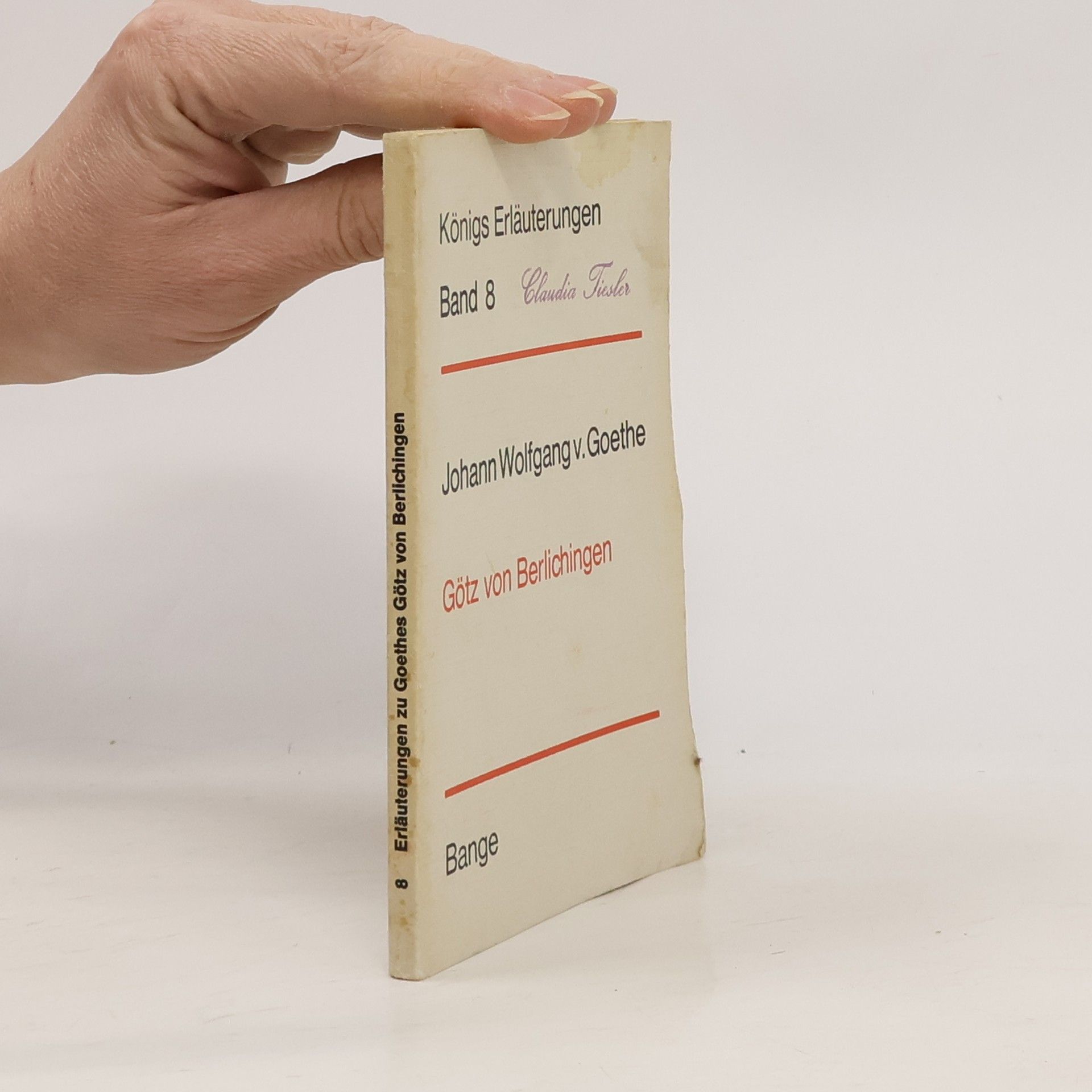 Johann Wolfgang von Goethe Königs Erläuterungen - 8: Erläuterungen zu Goethes Götz von Berlichingen