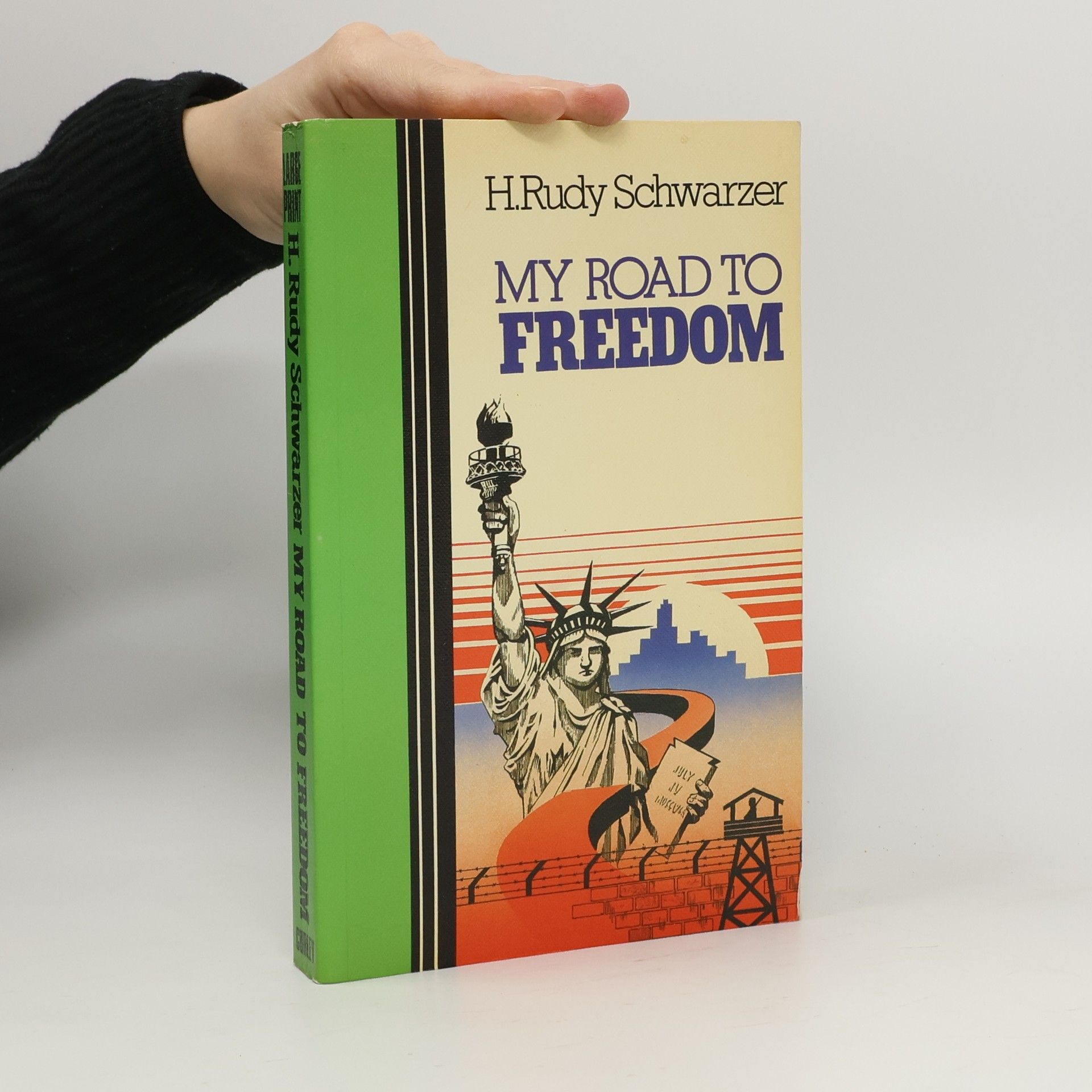 H. Rudy Schwarzer My Road to Freedom