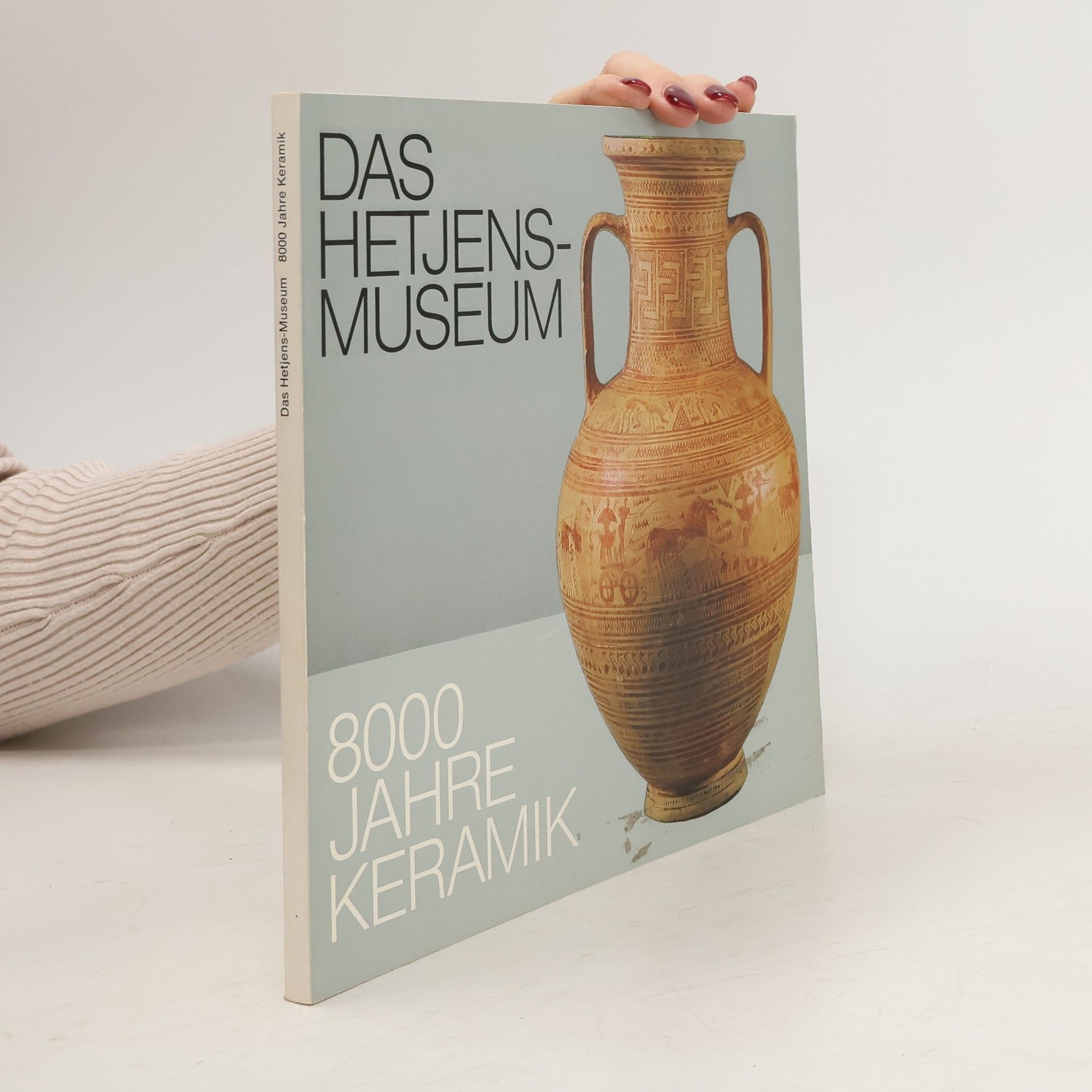 Das Hetjens-Museum 8000 Jahre Keramik
