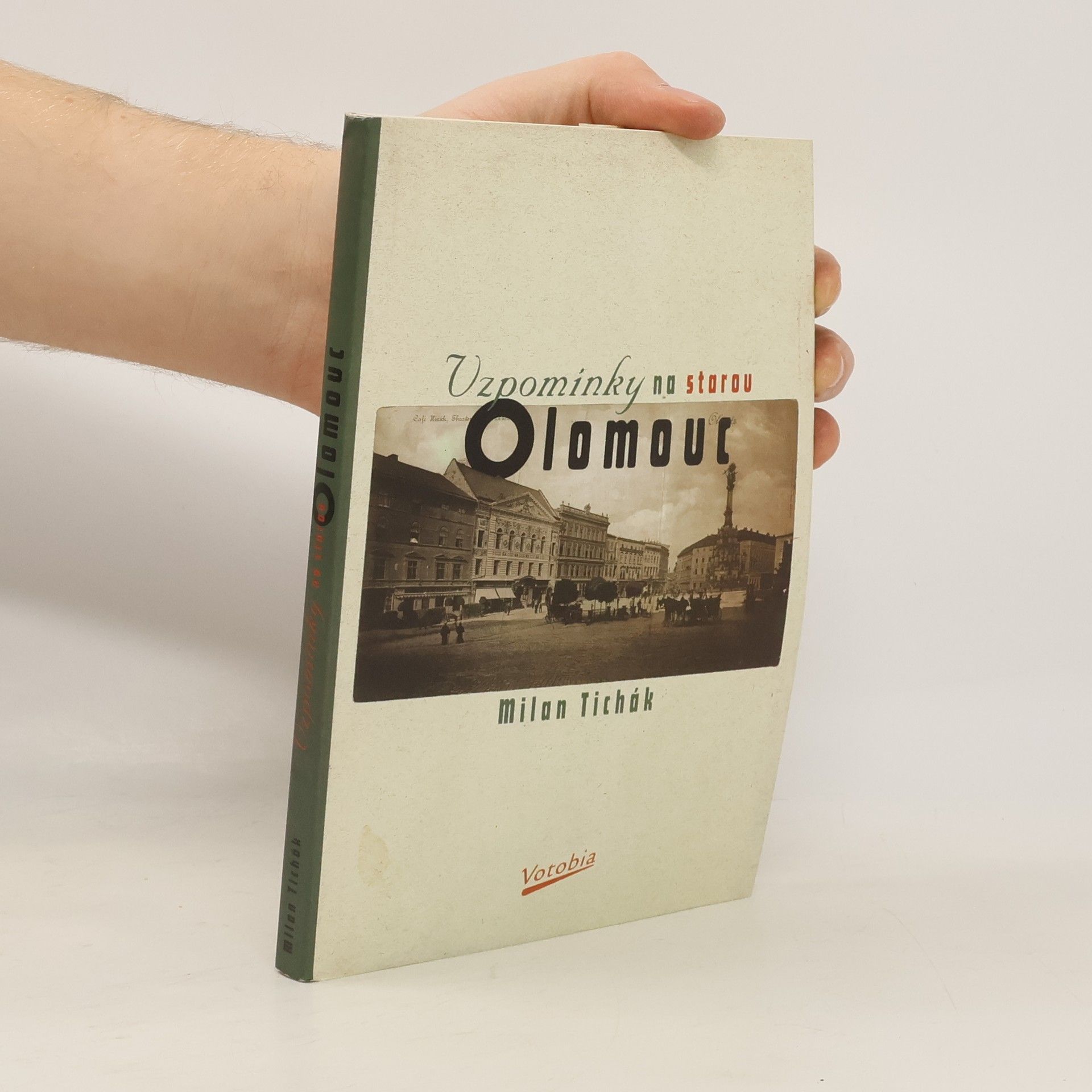Milan Tichák Vzpomínky na starou Olomouc