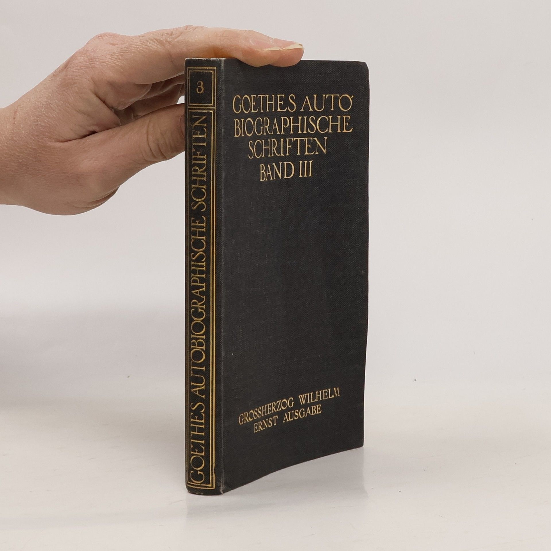 Johann Wolfgang von Goethe Goethes Auto-Biographische schriften III.