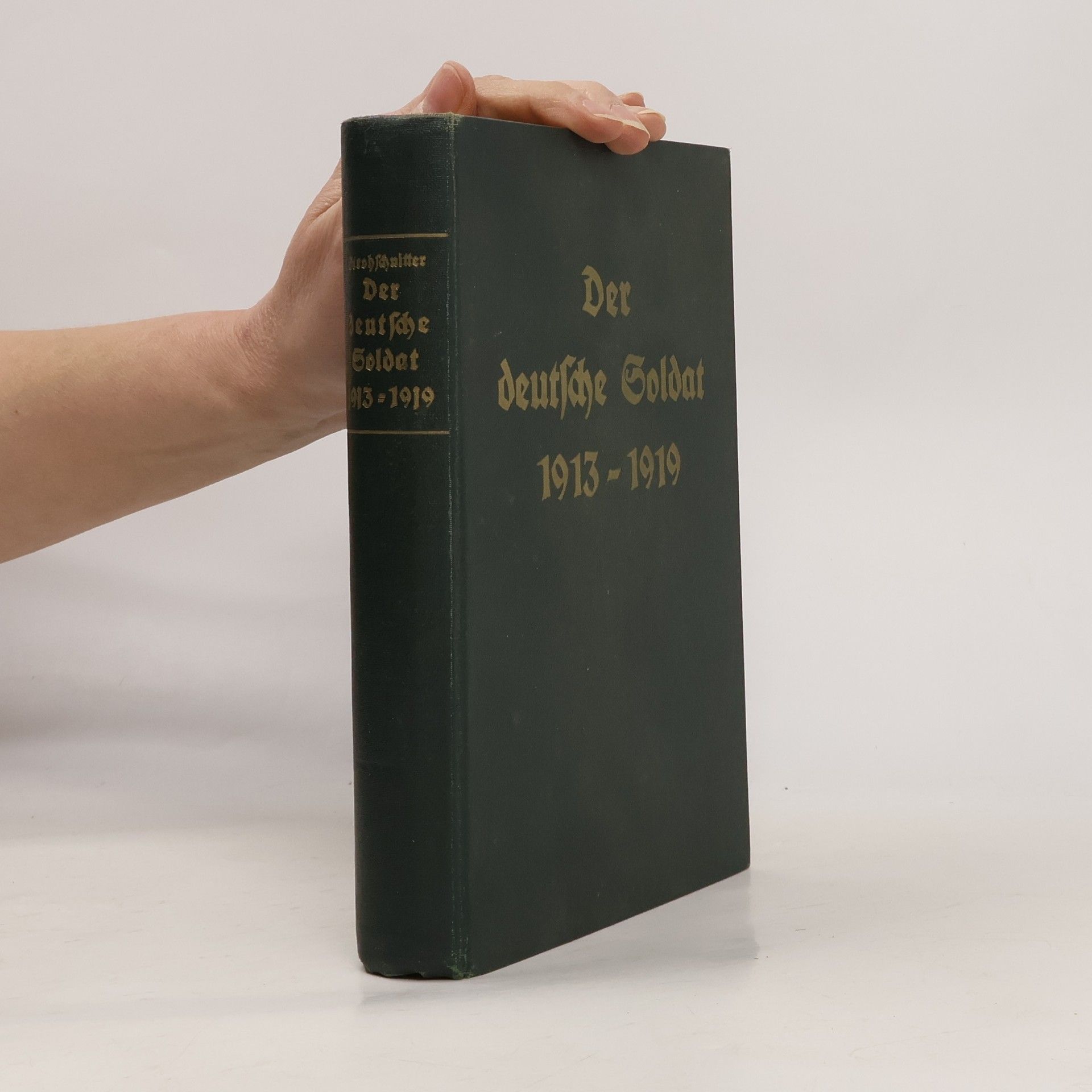 Autorenkollektiv Der Deutsche Goldat 1913-1919