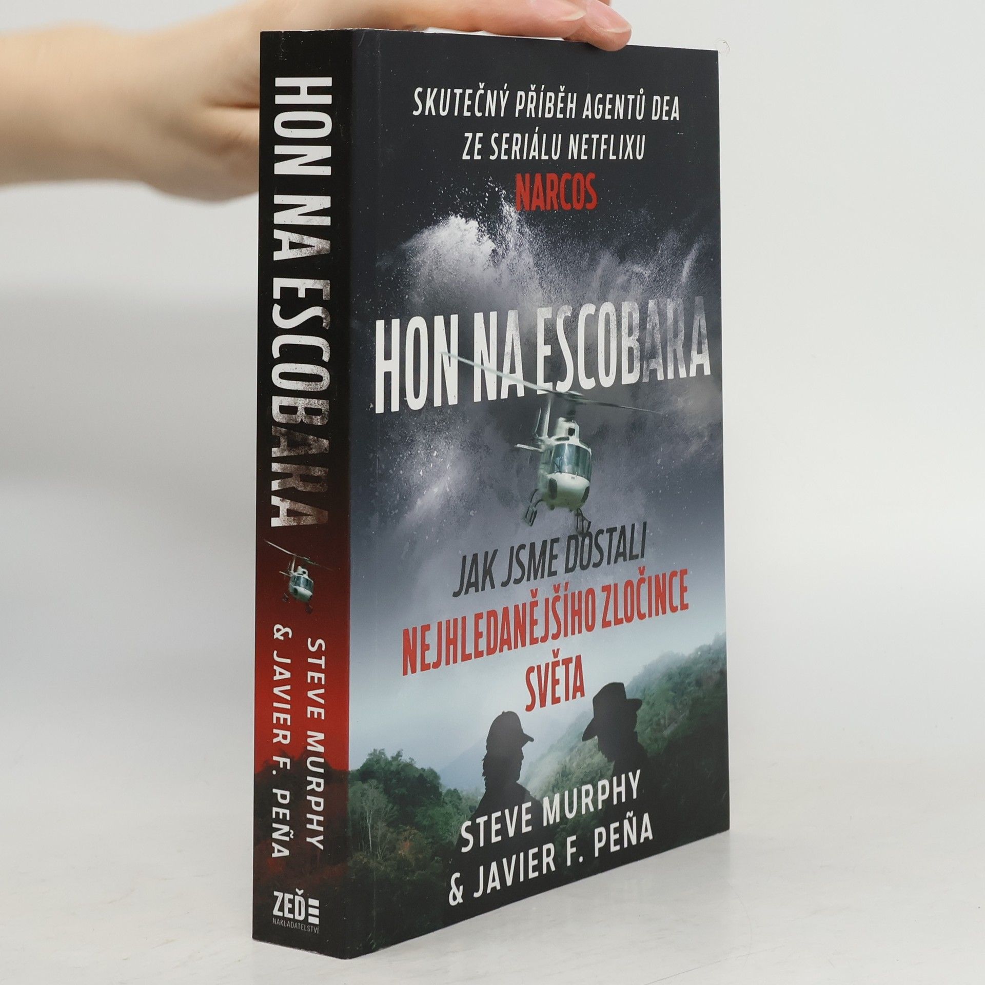 Steve Murphy Hon na Escobara : jak jsme dostali nejhledanějšího zločince světa