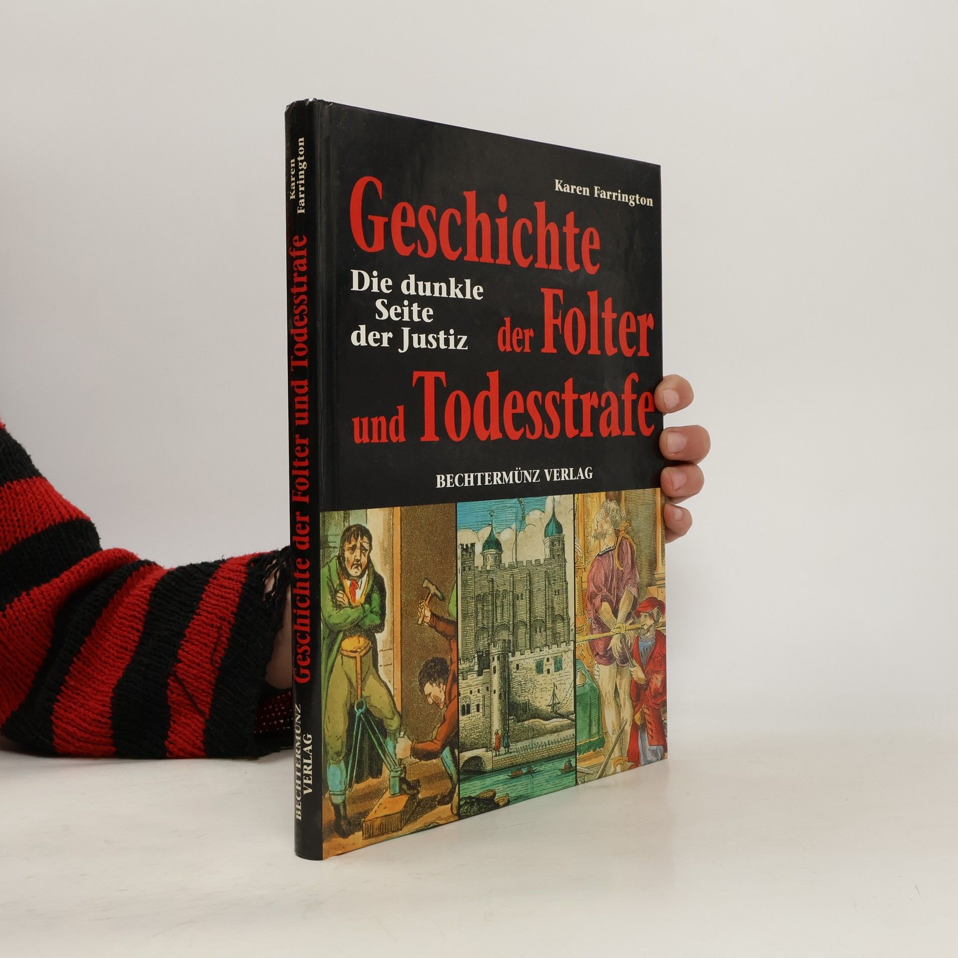 Karen Farrington Geschichte der Folter und Todesstrafe