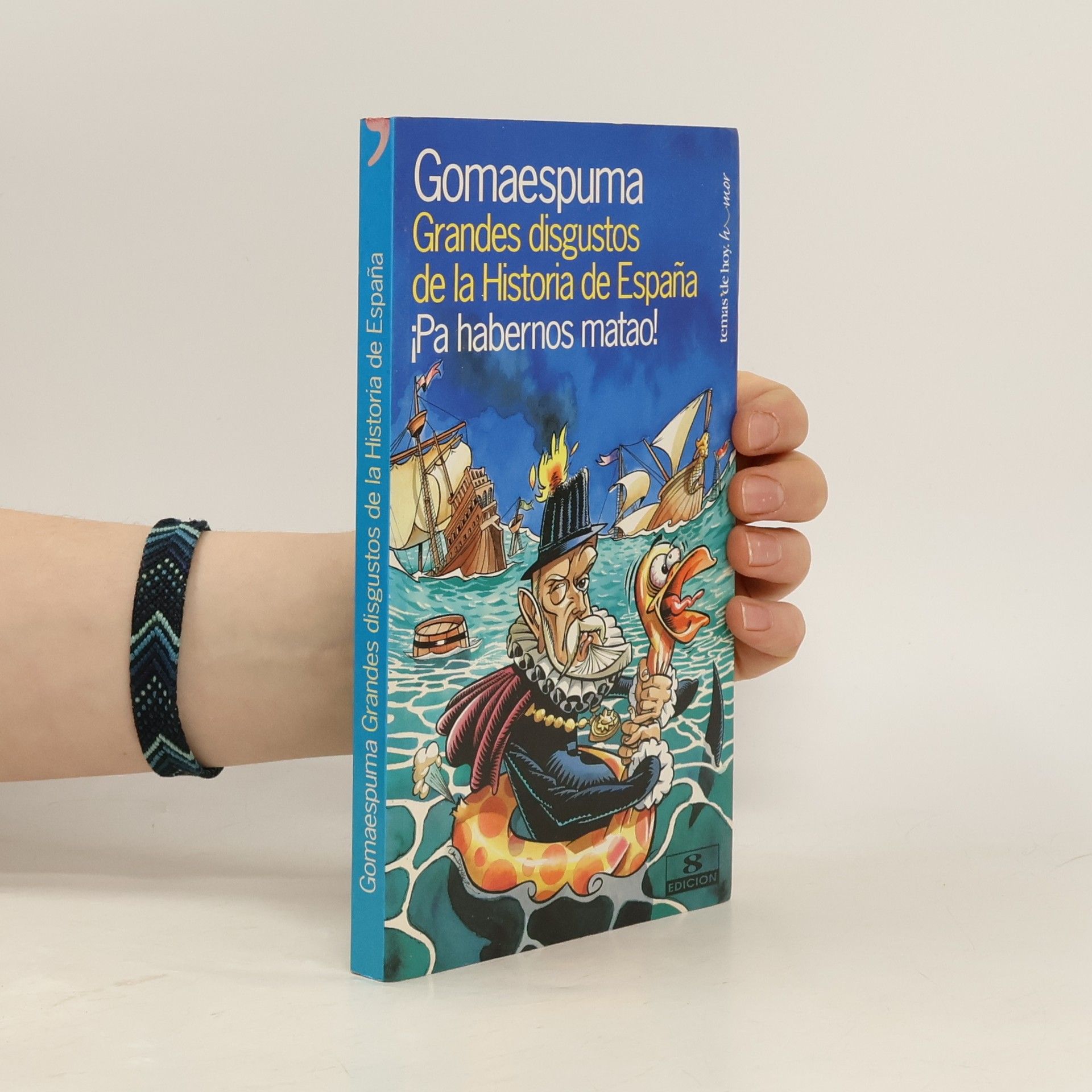Gomaespuma Grandes disgustos de la historia de España ¡Pa habernos matao! - 8.ª edición