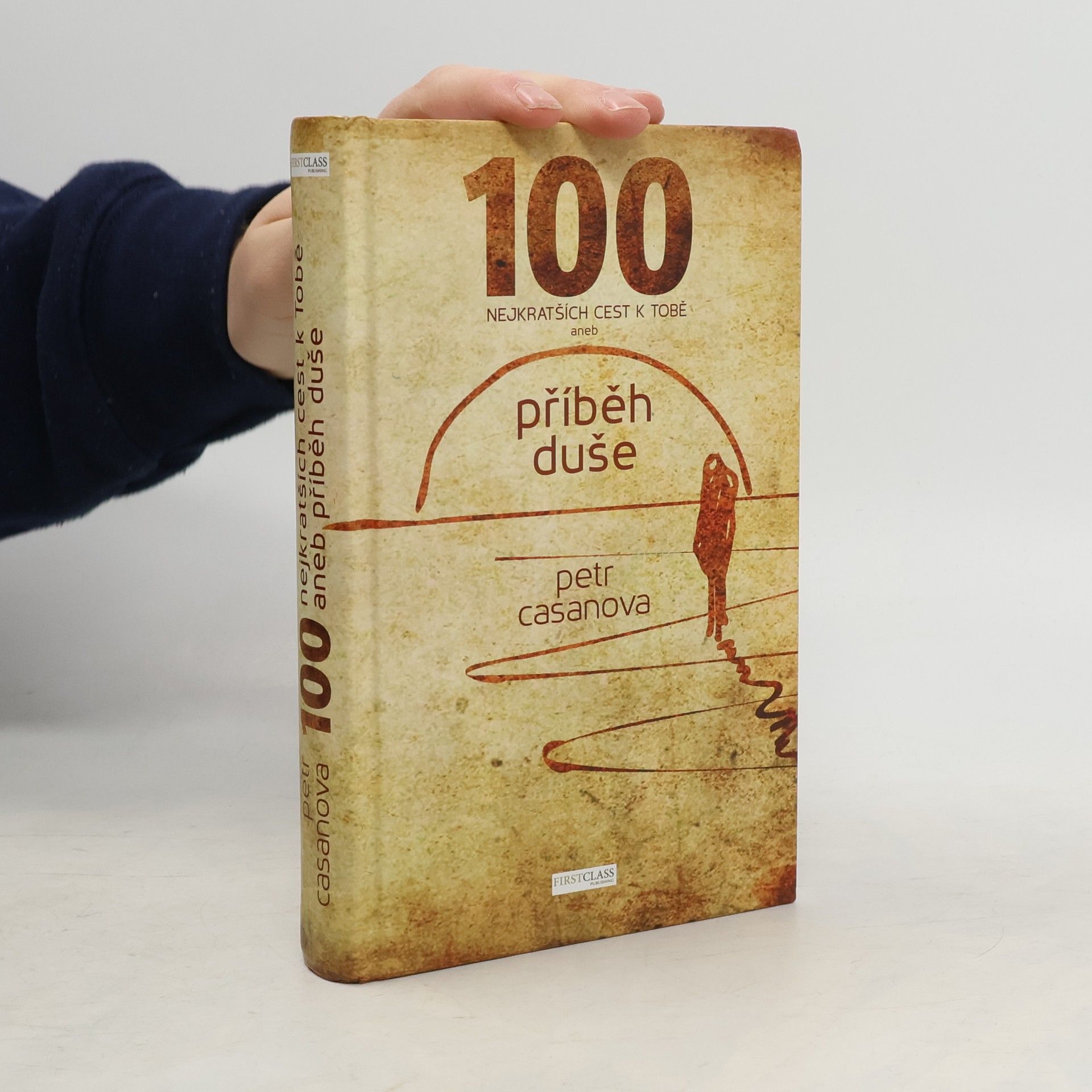 Petr Casanova 100 nejkratších cest k Tobě aneb příběh duše