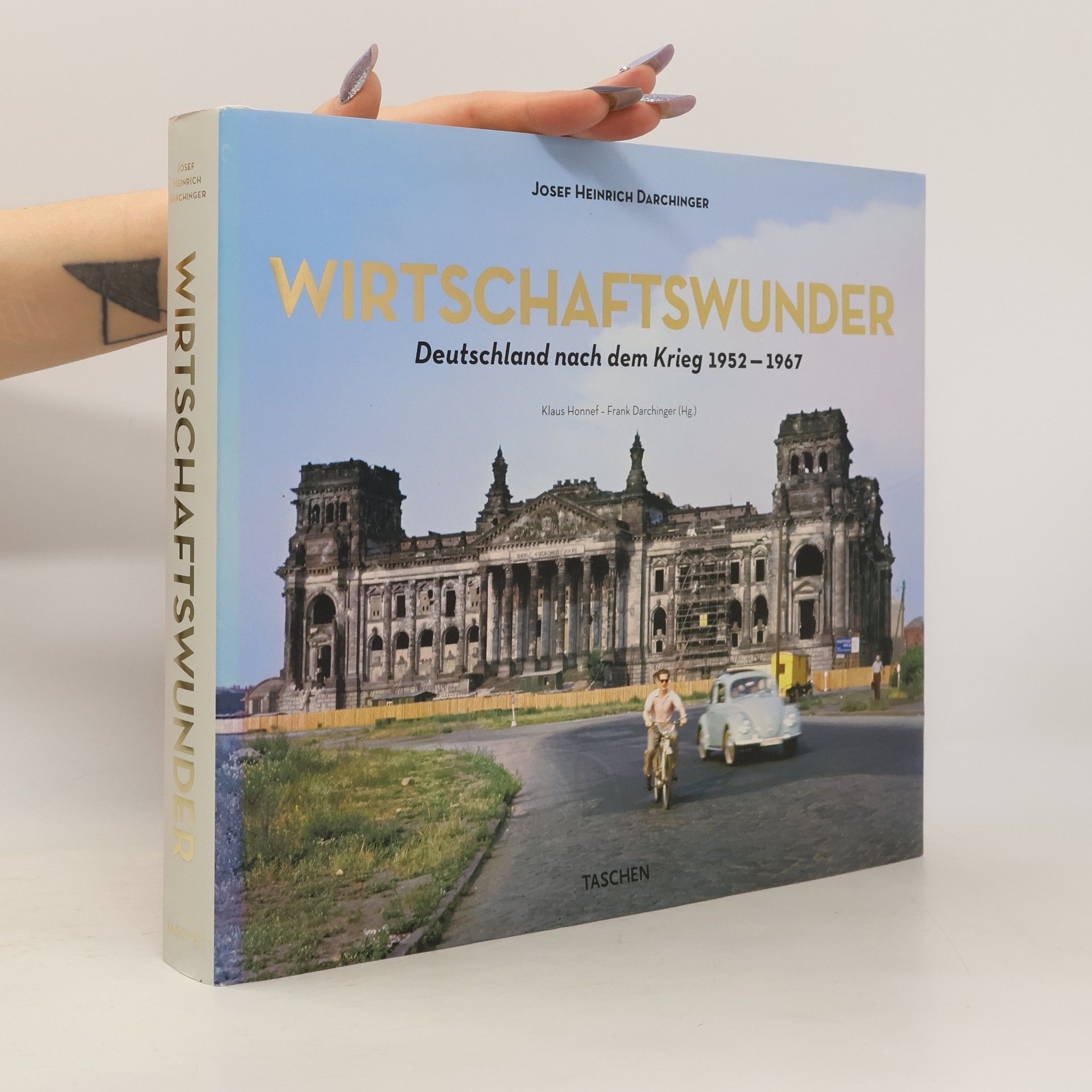 J. H. Jupp H. Darchinger Wirtschaftswunder. Deutschland nach dem Krieg 1952-1967. Germany after the war. L'Allemagne après la guerre
