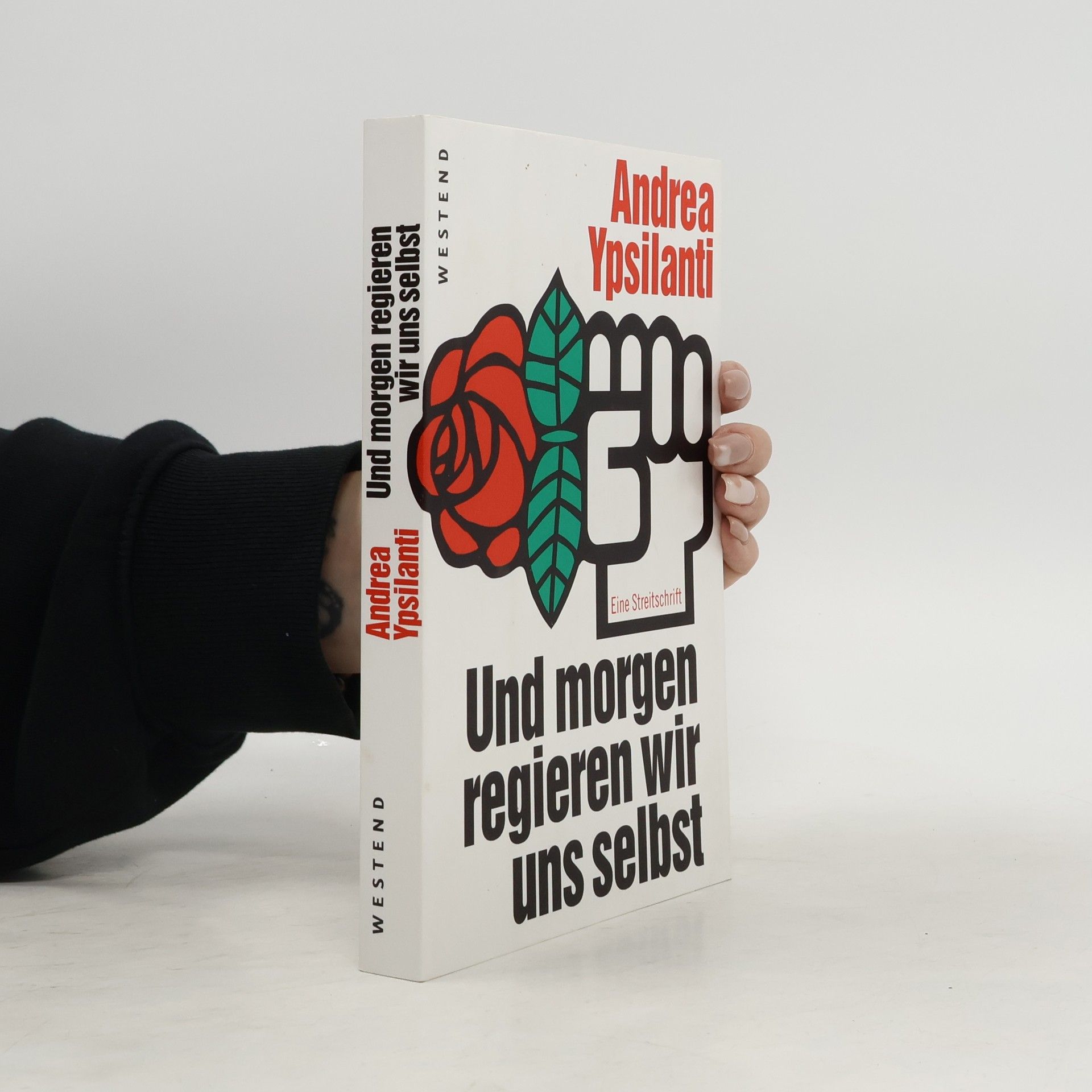 Andrea Ypsilanti Und morgen regieren wir uns selbst