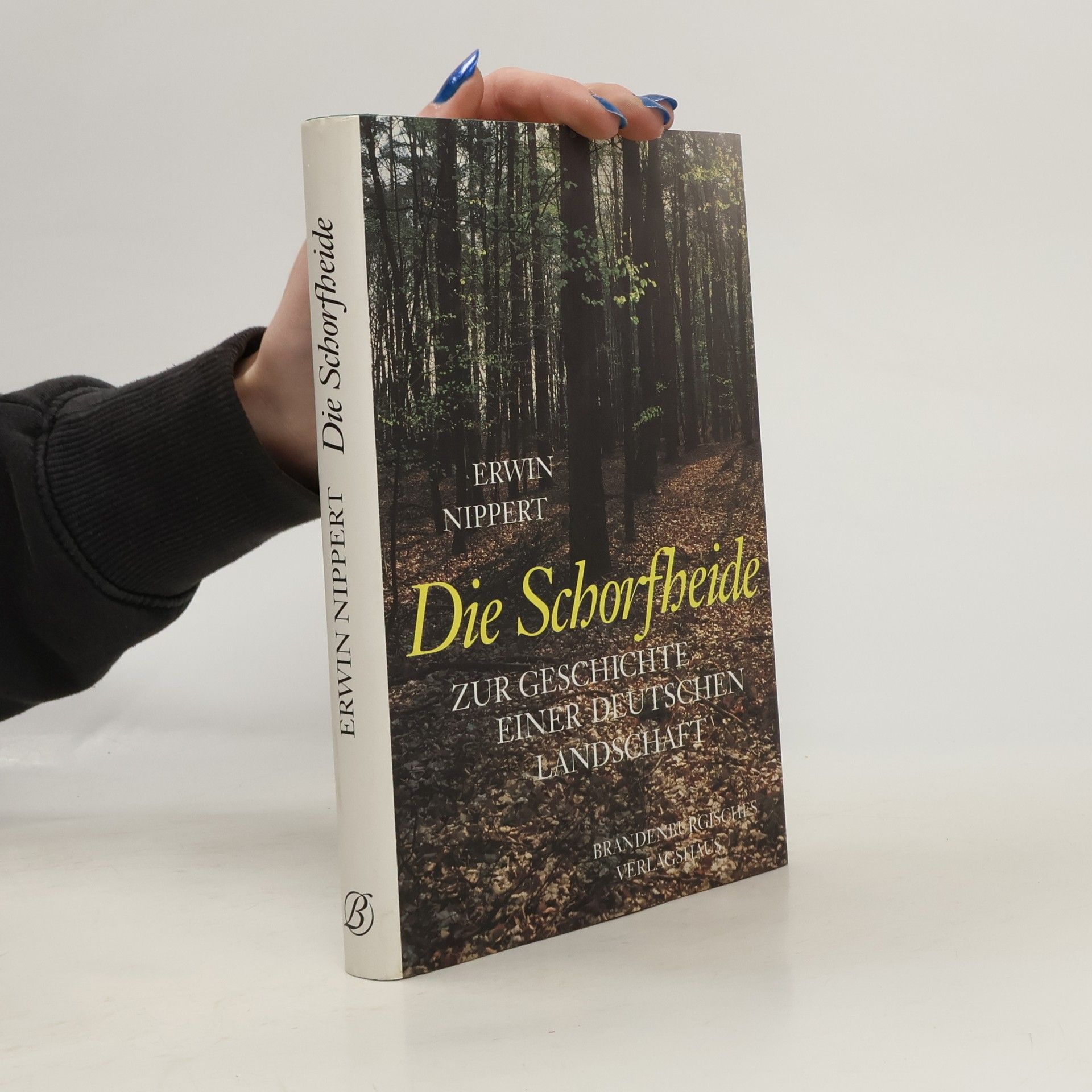 Erwin Nippert Die Schorfheide zur Geschichte einer deutschen Landschaft