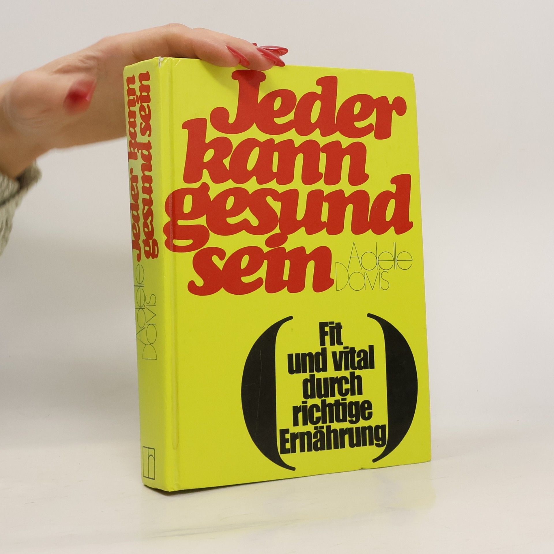 Adelle Davis Jeder kann gesund sein