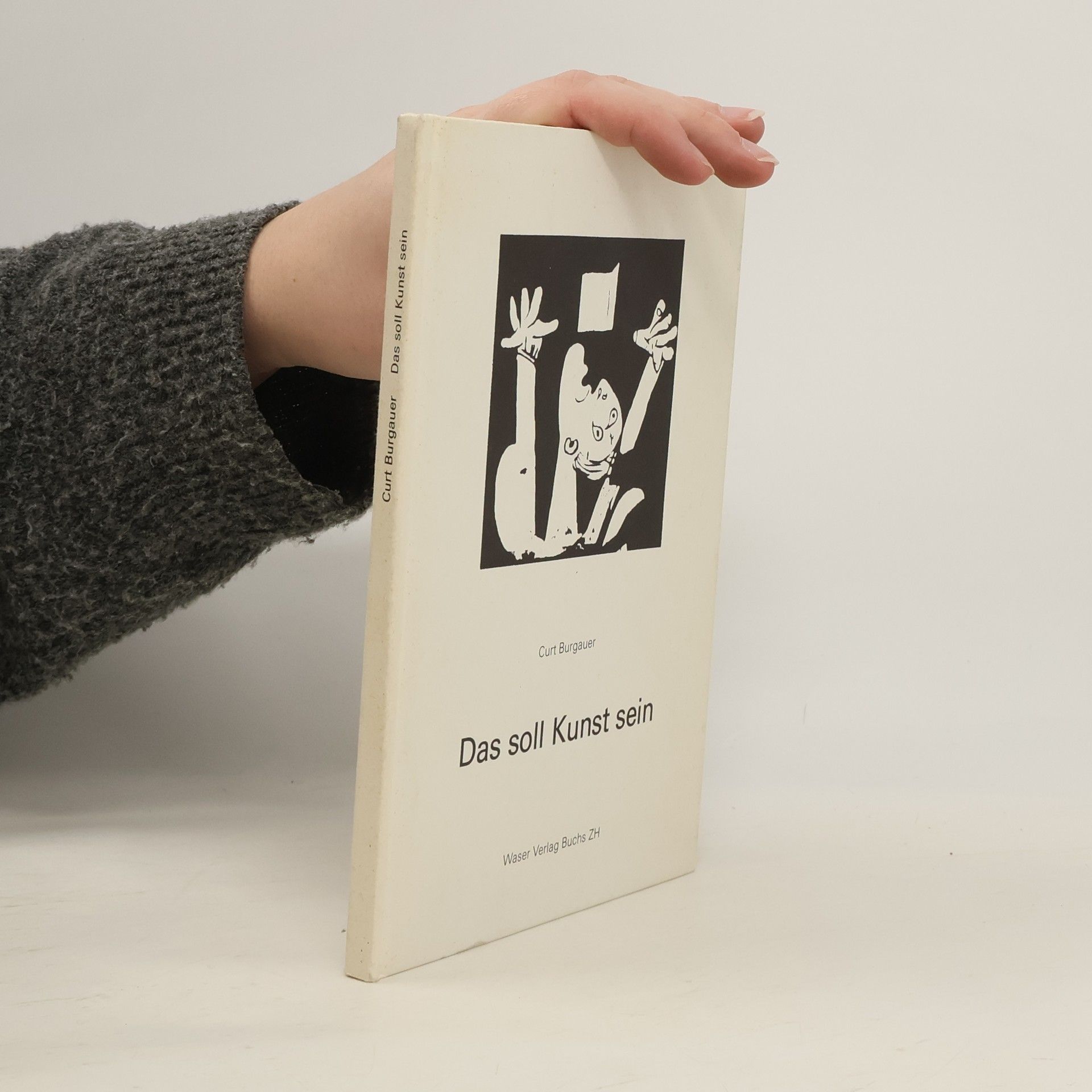 Curt Burgauer Das soll Kunst sein