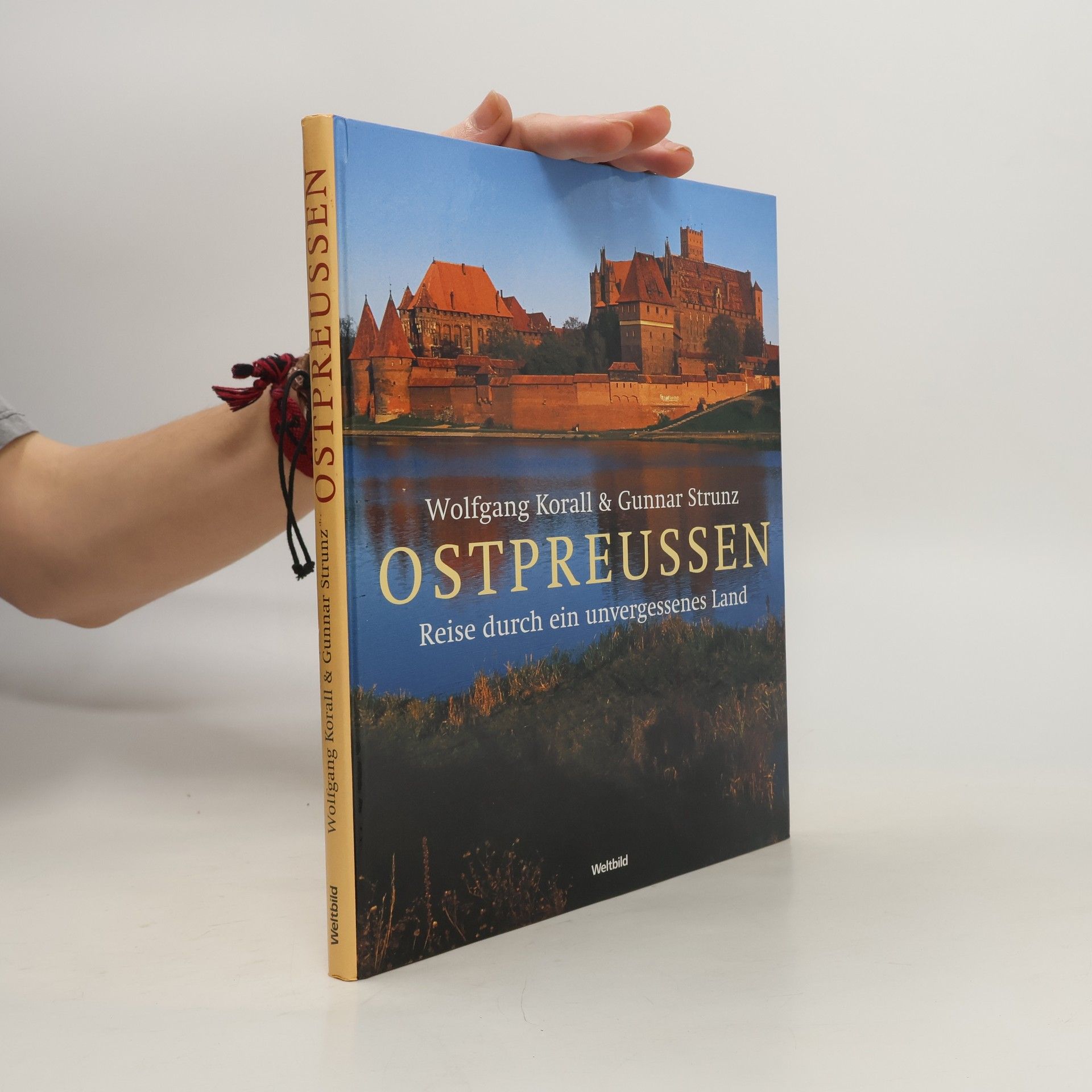 Gunnar Strunz Ostpreussen : Reise durch ein unvergessenes Land
