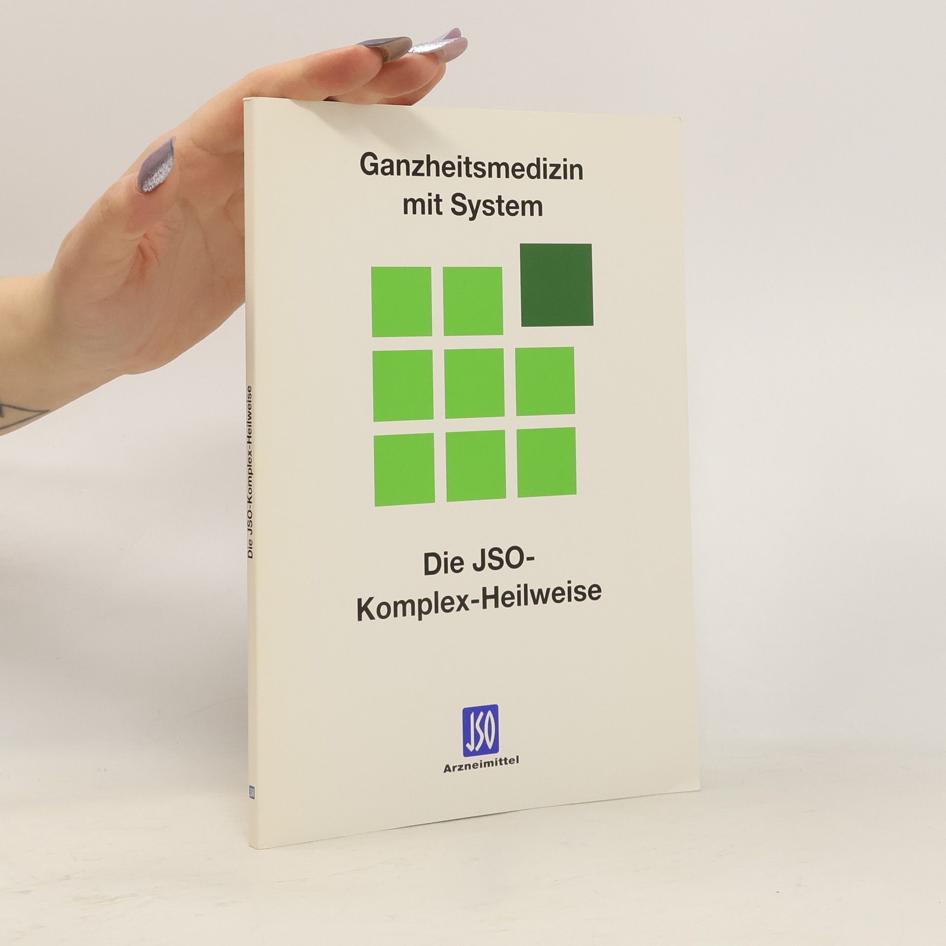 Collectif d'auteurs Ganzheitsmedizin mit System. Die JSO-Komplex-Heilweise