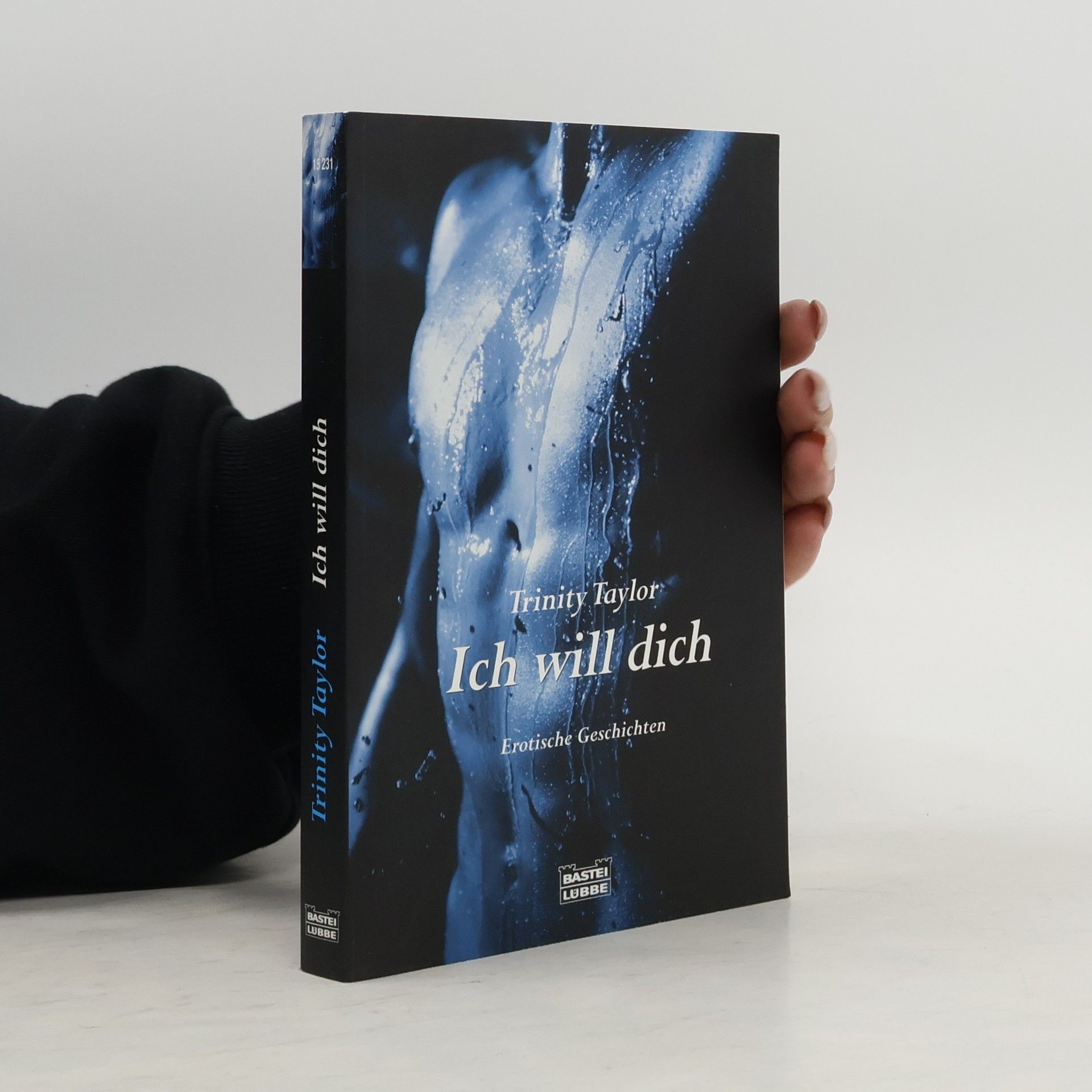 Trinity Taylor Ich will dich. Erotische Geschichten. Originalausgabe