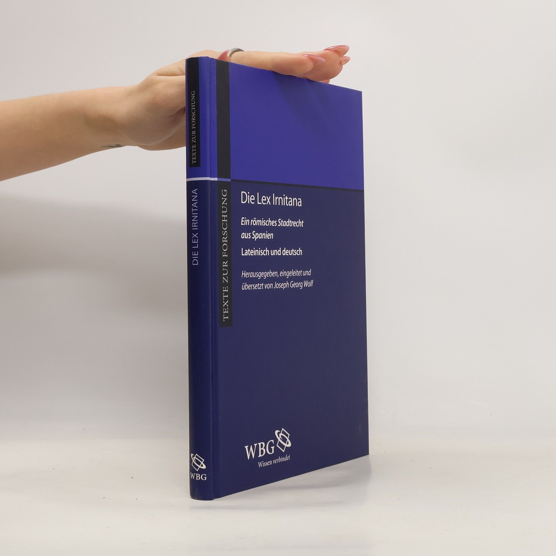 Joseph Georg Wolf Texte zur Forschung: Die Lex Irnitana