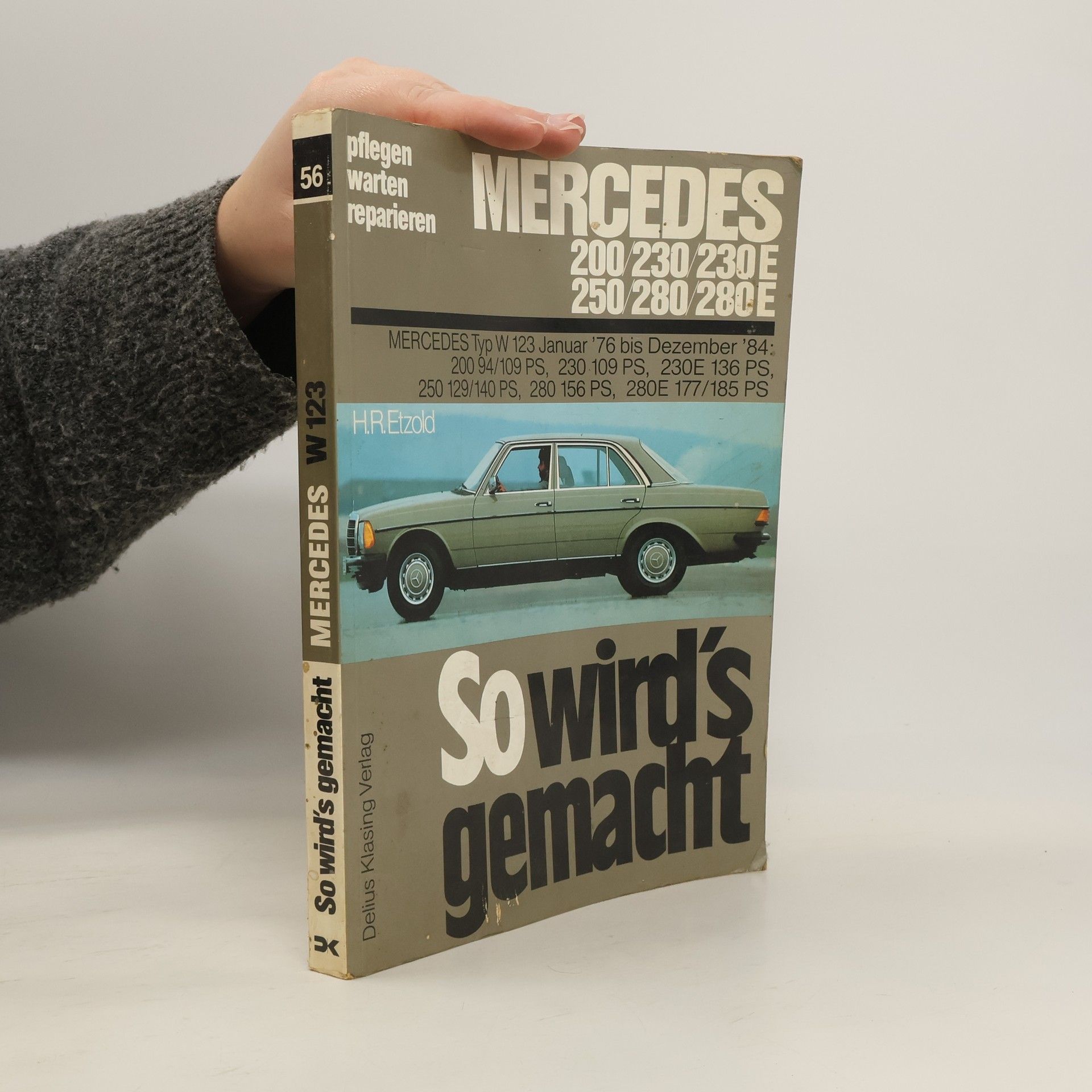 Hans-Rüdiger Etzold Mercedes 200/ 230 / 230E/ 250/ 280/ 280e Typ W 123 Von 1/76 Bis 12/84 Pflegen Warten Reparieren So Wird's Germacht