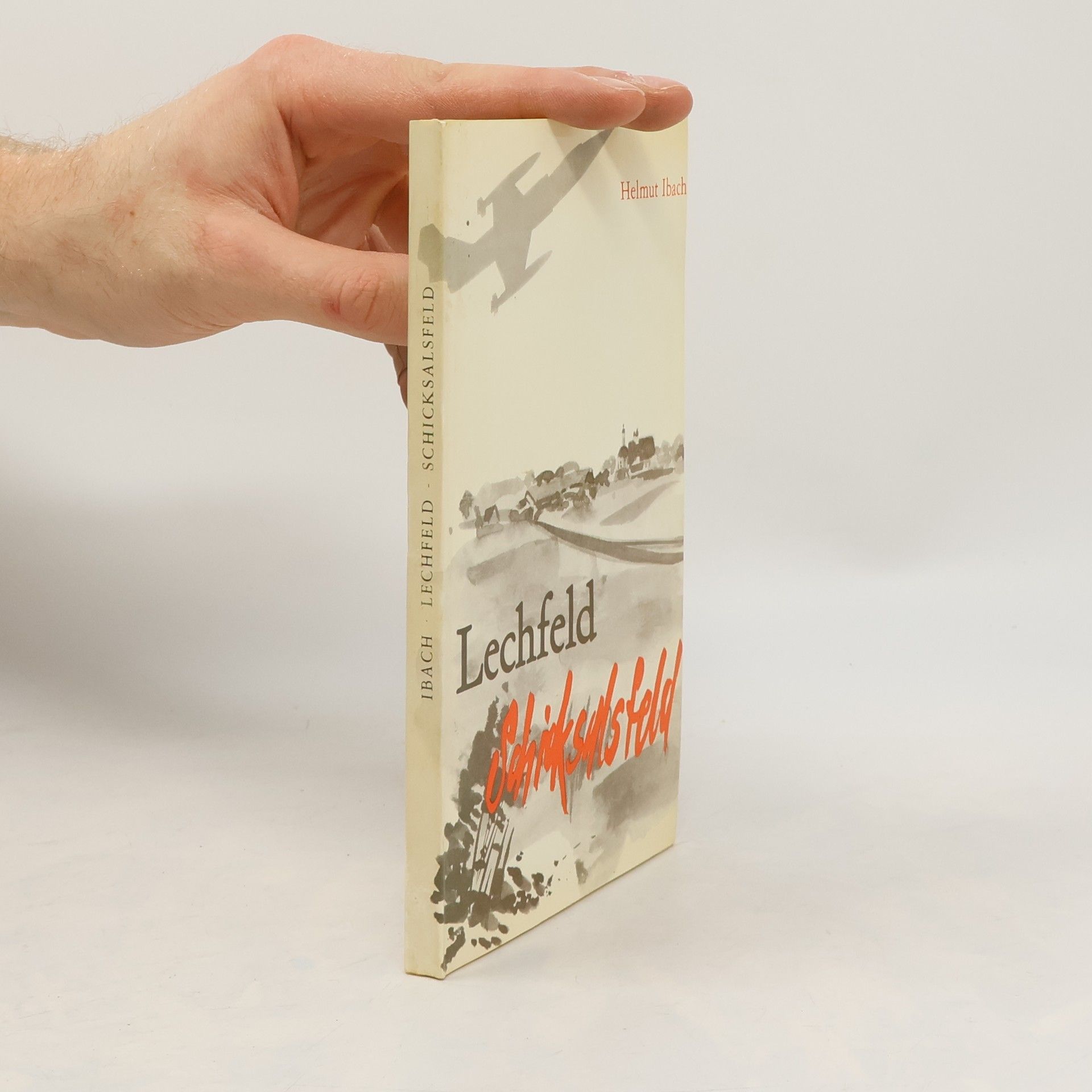 Helmut Ibach Lechfeld - Schicksalsfeld