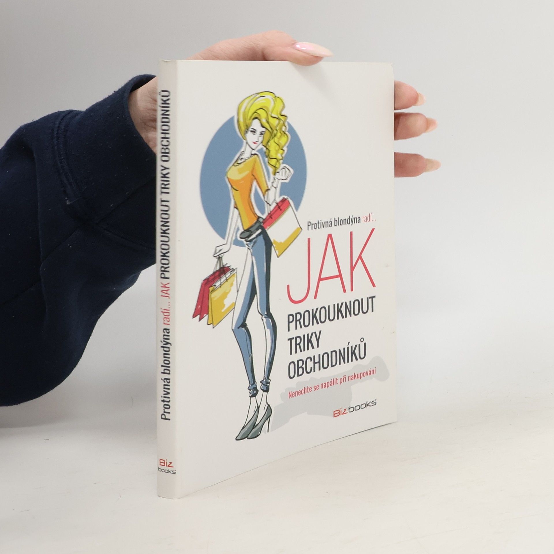 Collectif d'auteurs Protivná blondýna radí... jak prokouknout triky obchodníků : nenechte se napálit při nakupování