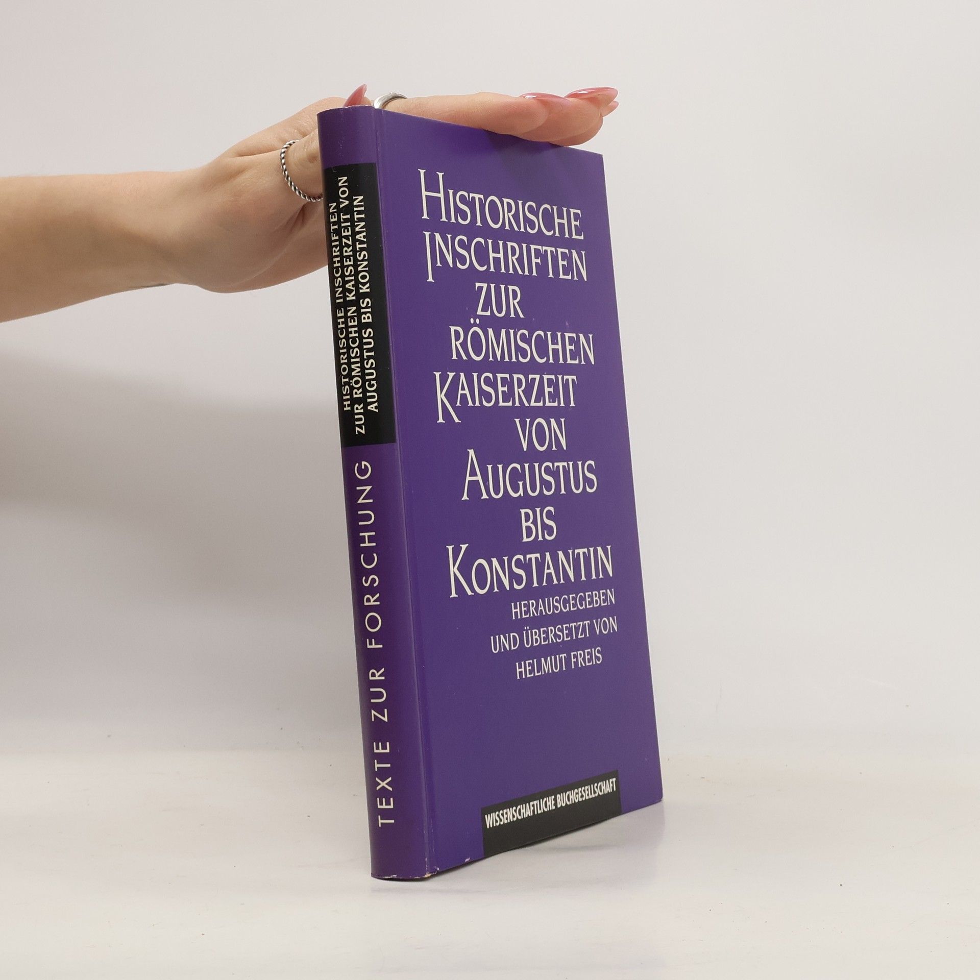Helmut Freis Texte zur Forschung: Historische Inschriften zur römischen Kaiserzeit
