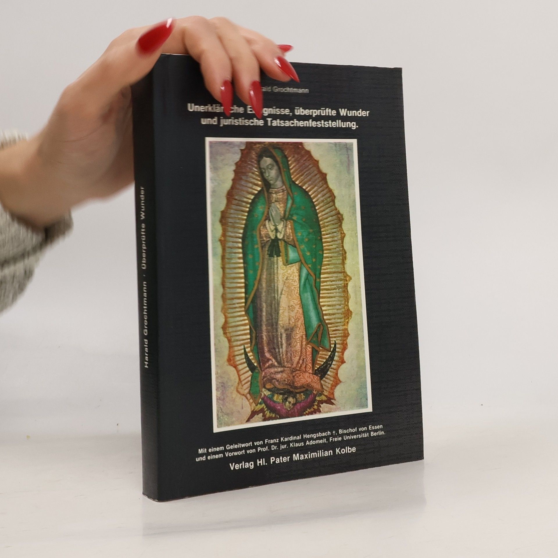Harald Grochtmann Unerklärliche Ereignisse, überprüfte Wunder und juristische Tatsachenfeststellung