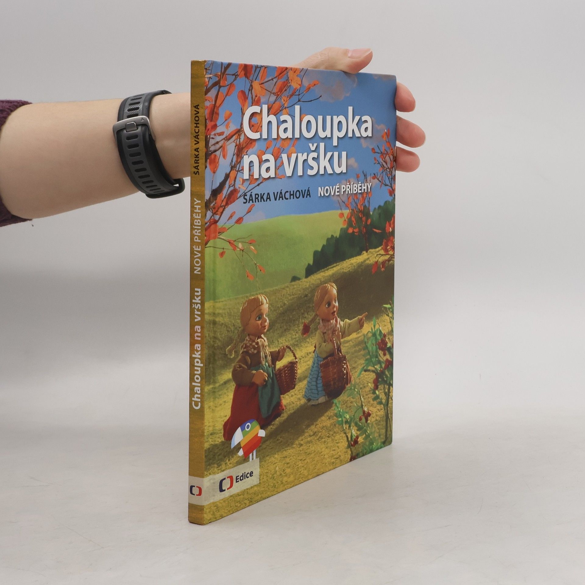 Šárka Váchová Chaloupka na vršku. Nové příběhy