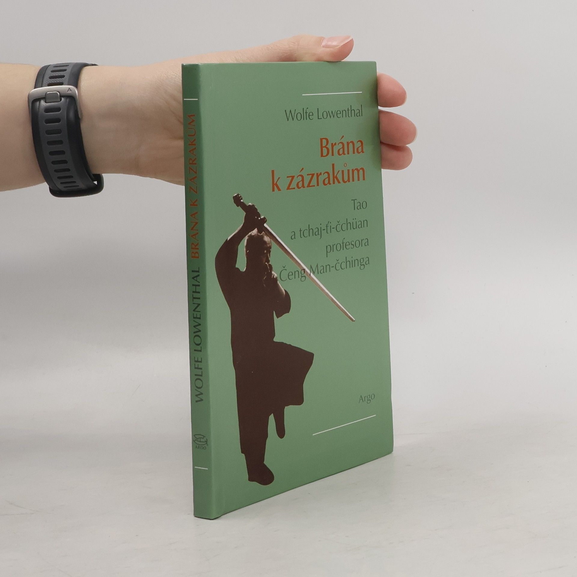 Wolfe Lowenthal Brána k zázrakům : tao a tchaj-ťi-čchüan profesora Čeng Man-čchinga