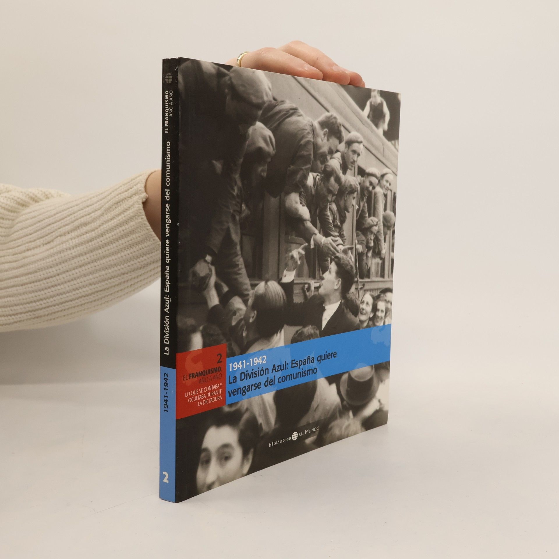 La División Azul. 1941-1942. España quiere vengarse del comunismo