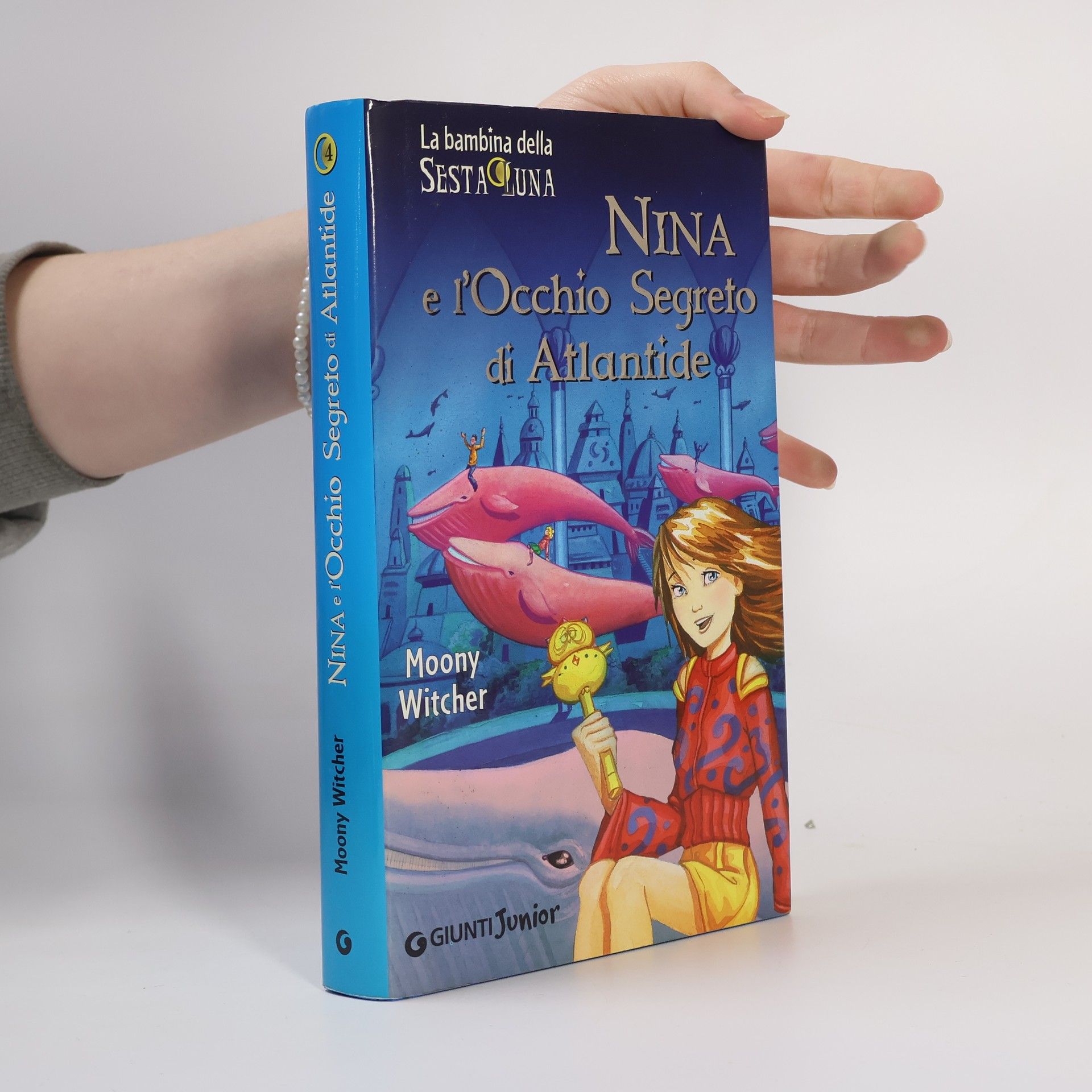 Ilaria Matteini La bambina della sesta luna - 4: Nina e l'occhio segreto di Atlantide
