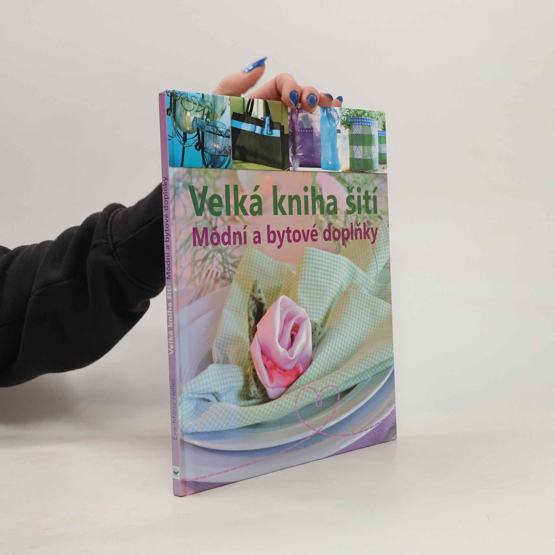 Eva Maria Heller Velká kniha šití : módní a bytové doplňky