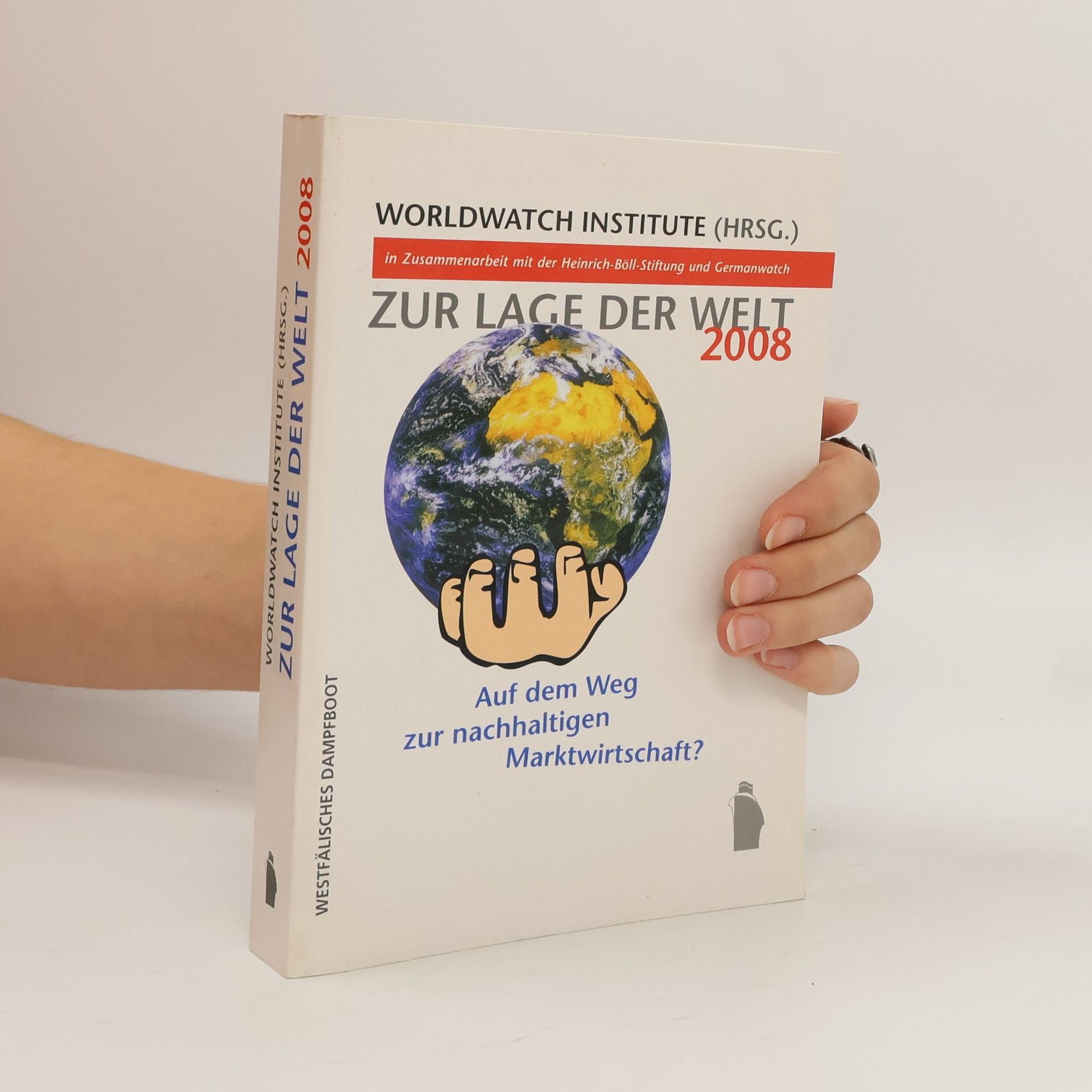 Autorenkollektiv Zur Lage der Welt 2008: Auf dem Weg nachhaltigen Marktwirtschaft?