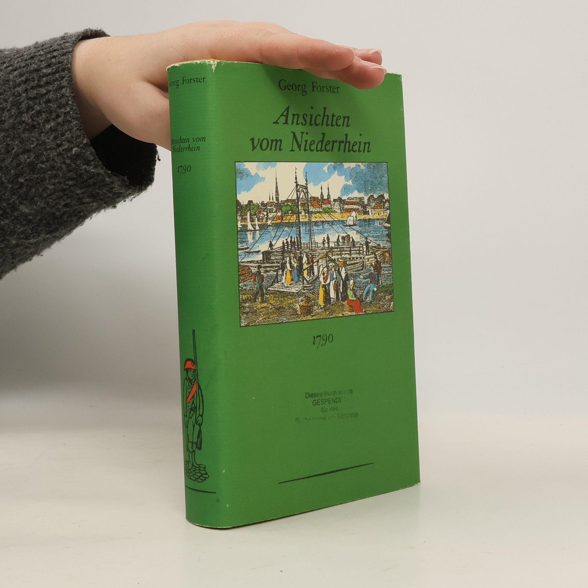 George Grosz Ansichten vom Niederrhein, von Brabant, Flandern, Holland, England und Frankreich im April, Mai und Juni 1790