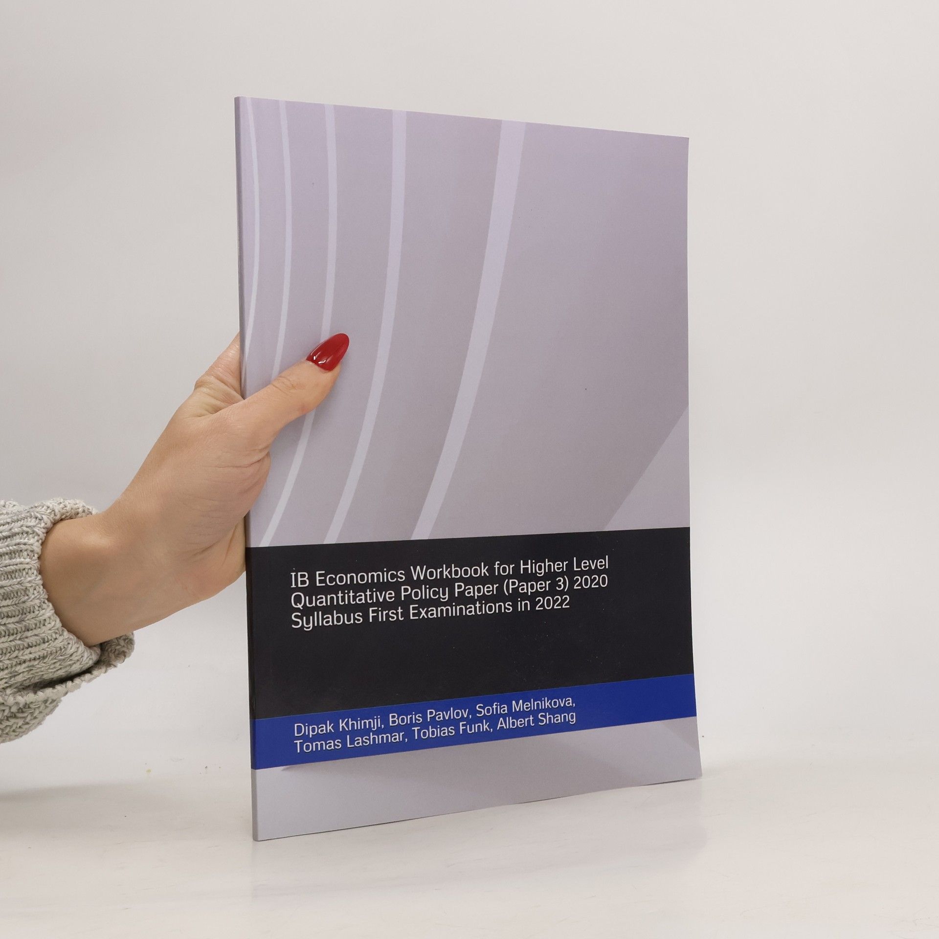 Dipak Khimji IB Economics Workbook for Higher Level Quantitative Policy Paper (Paper 3) 2020 Syllabus First Examinations in 2022