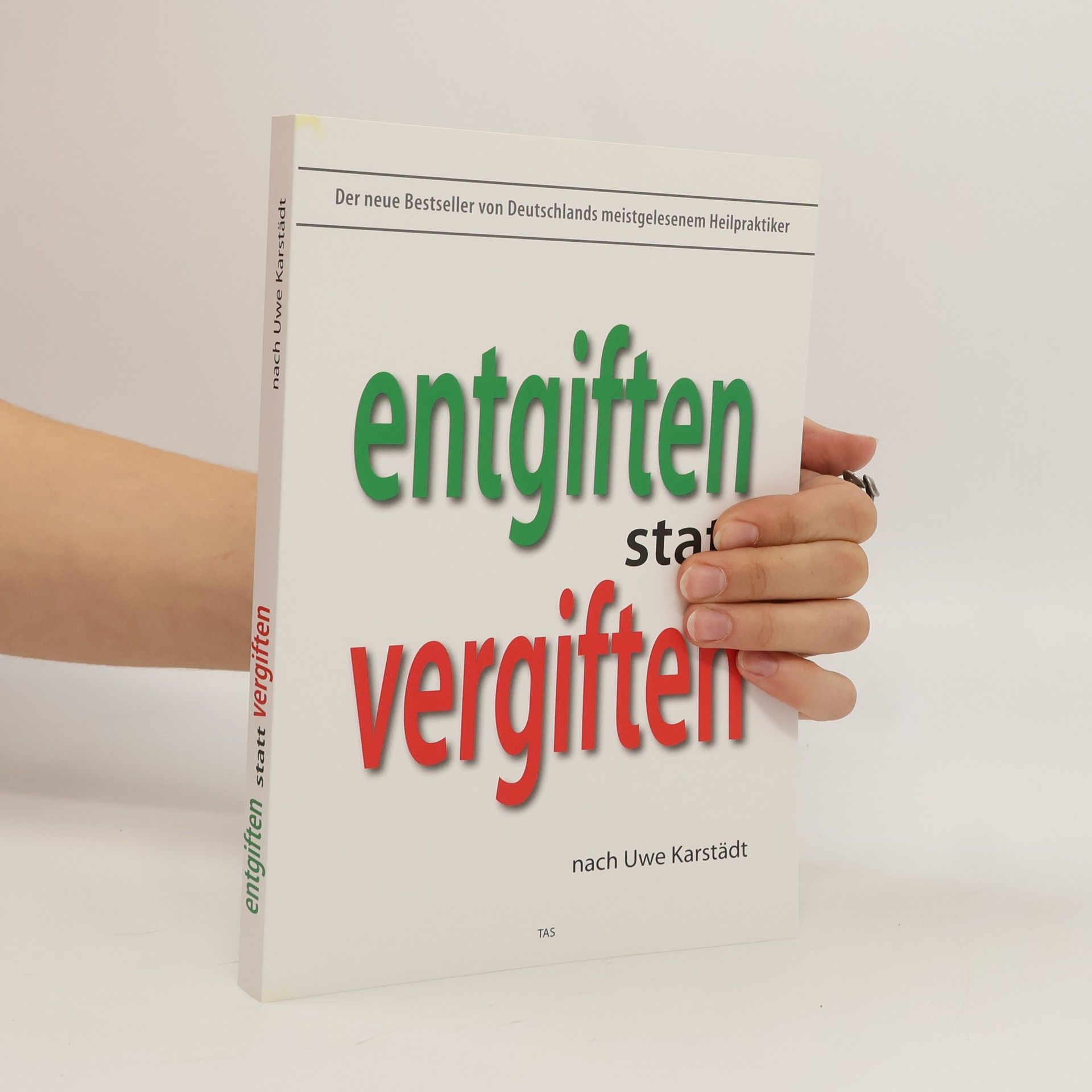 Uwe Karstädt Entgiften statt vergiften