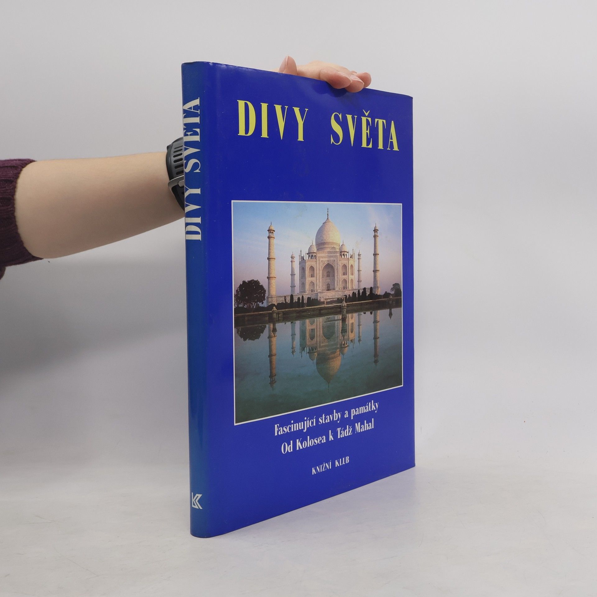 Kolektiv autorů Divy světa. Fascinující stavby a památky od Kolosea k Tádž Mahal